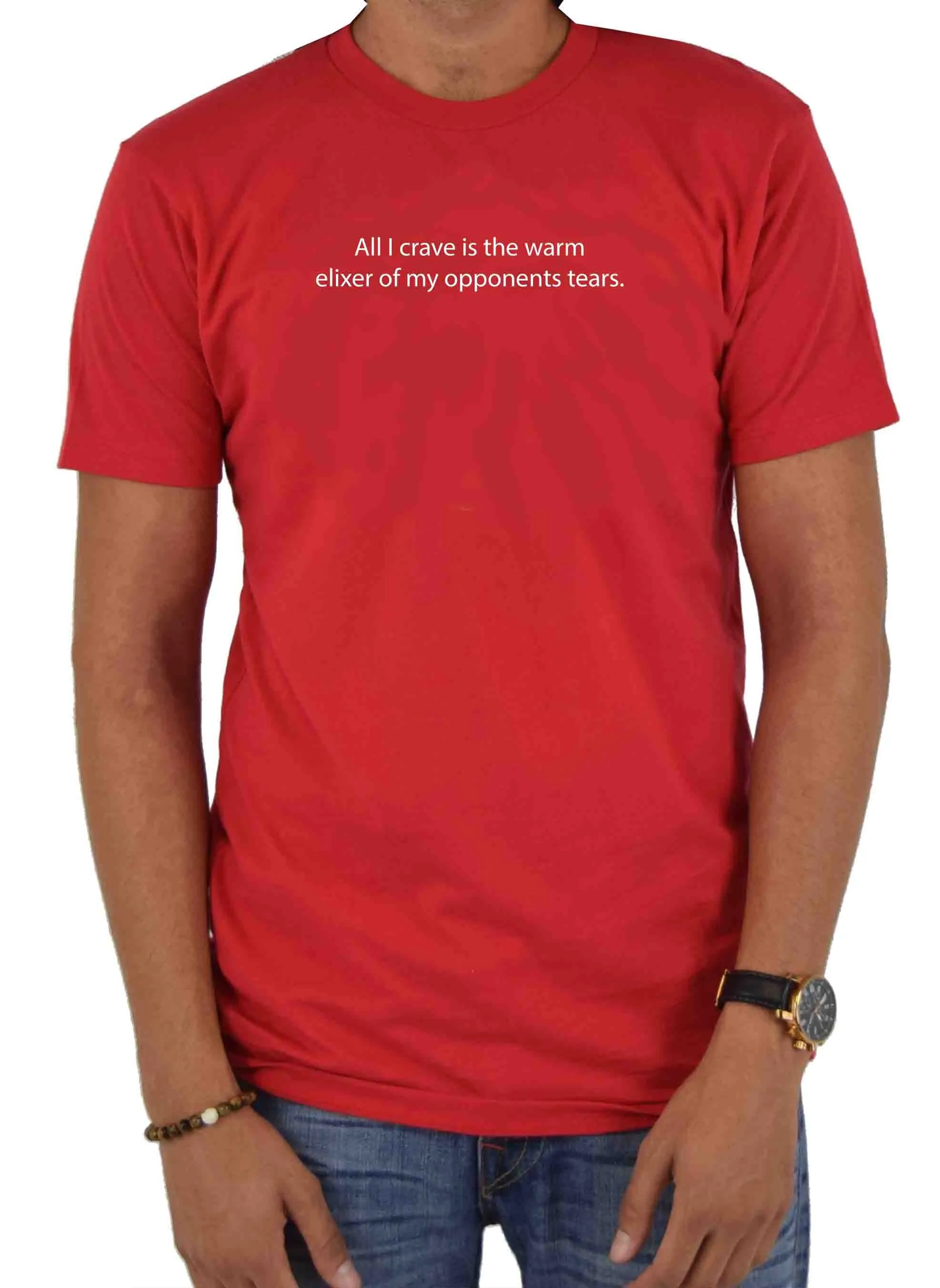 All I crave is the warm elixer of tears T-Shirt