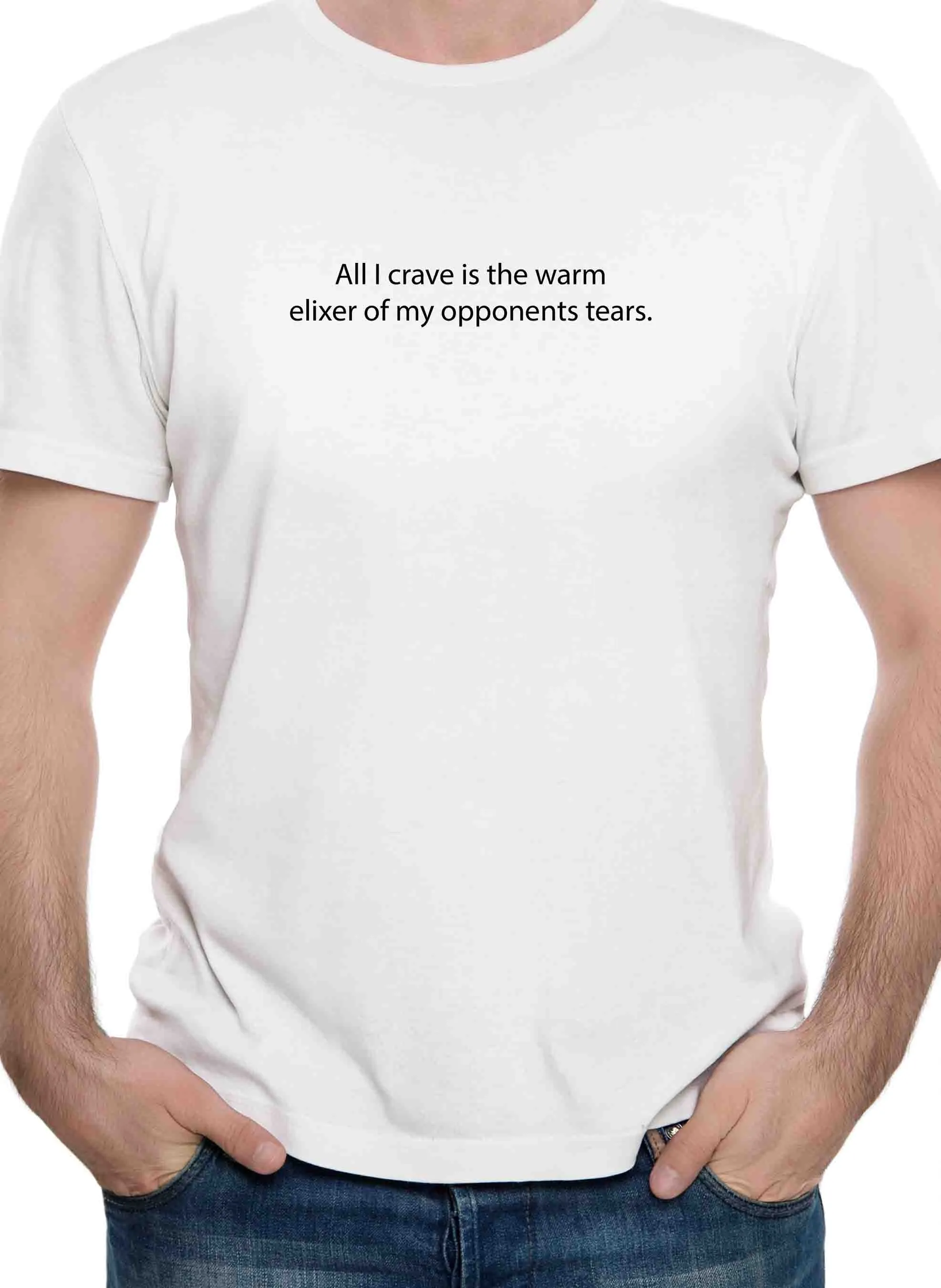 All I crave is the warm elixer of tears T-Shirt