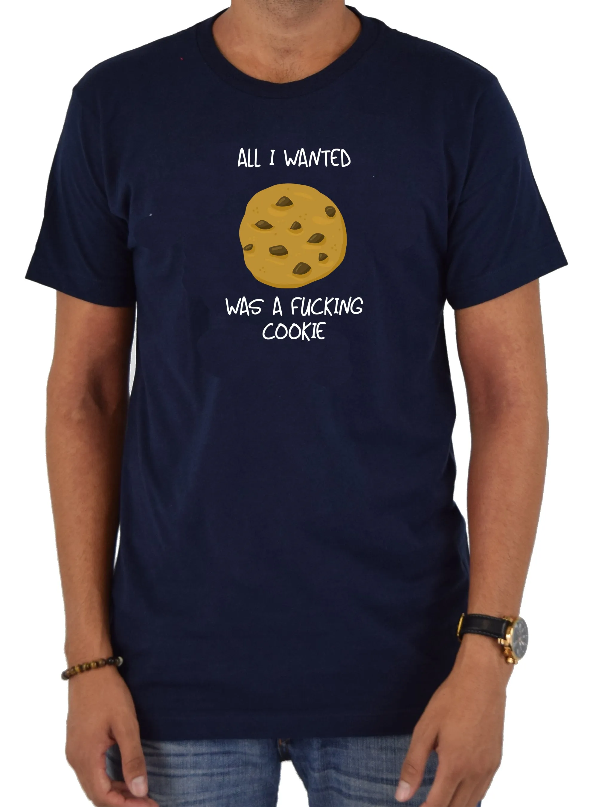 All I Wanted Was A Fucking Cookie T-Shirt