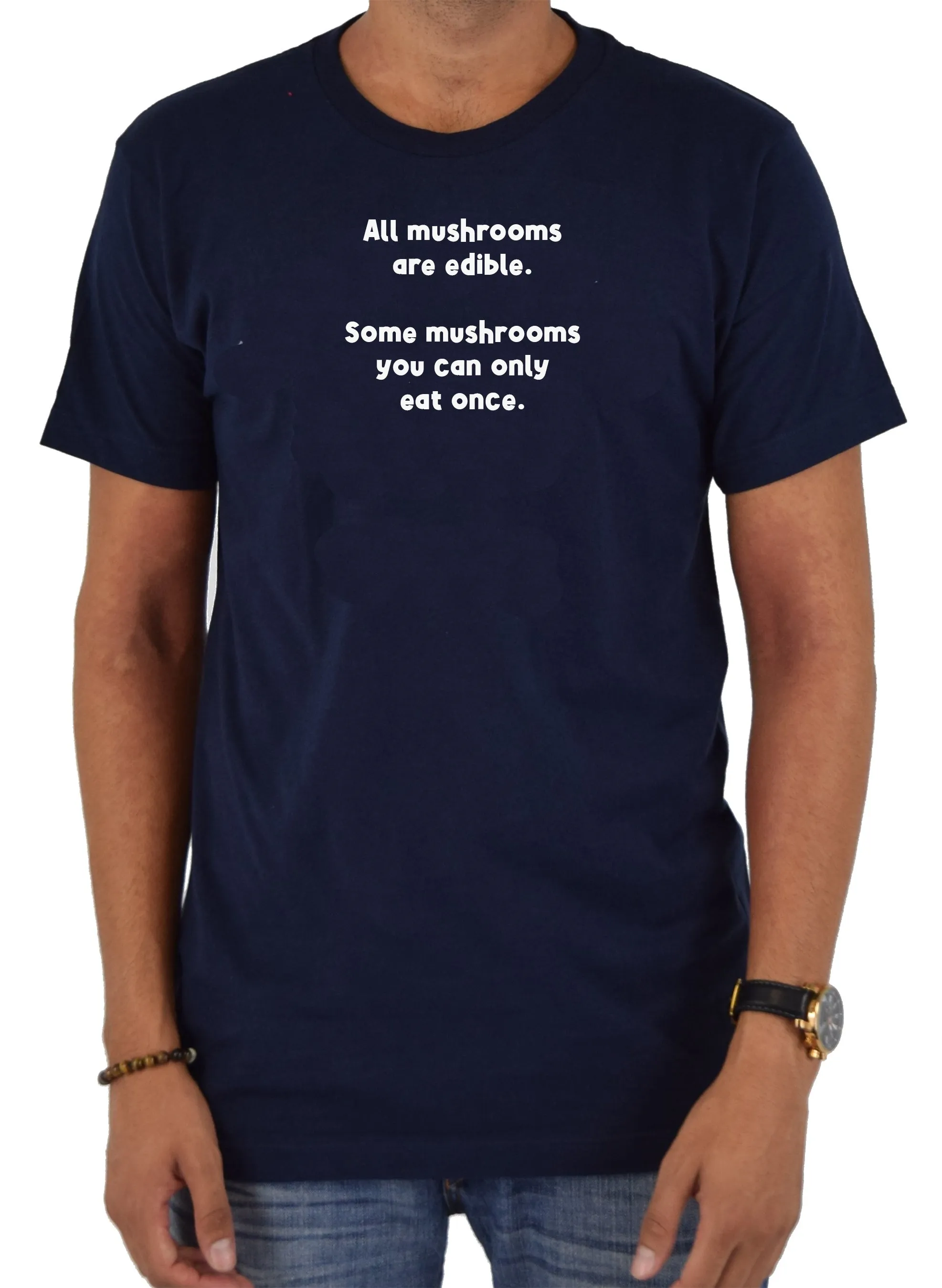 All mushrooms are edible T-Shirt