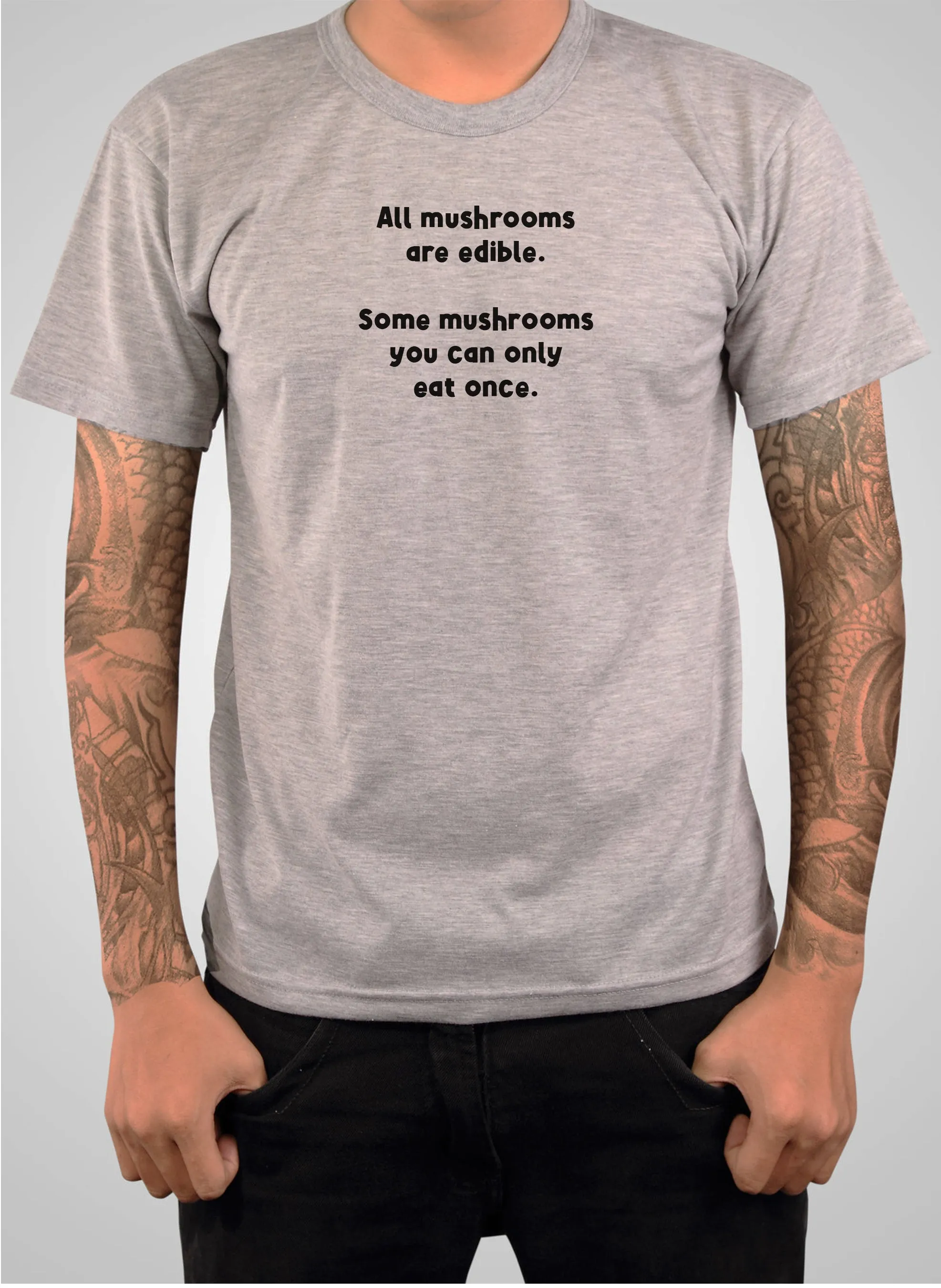 All mushrooms are edible T-Shirt