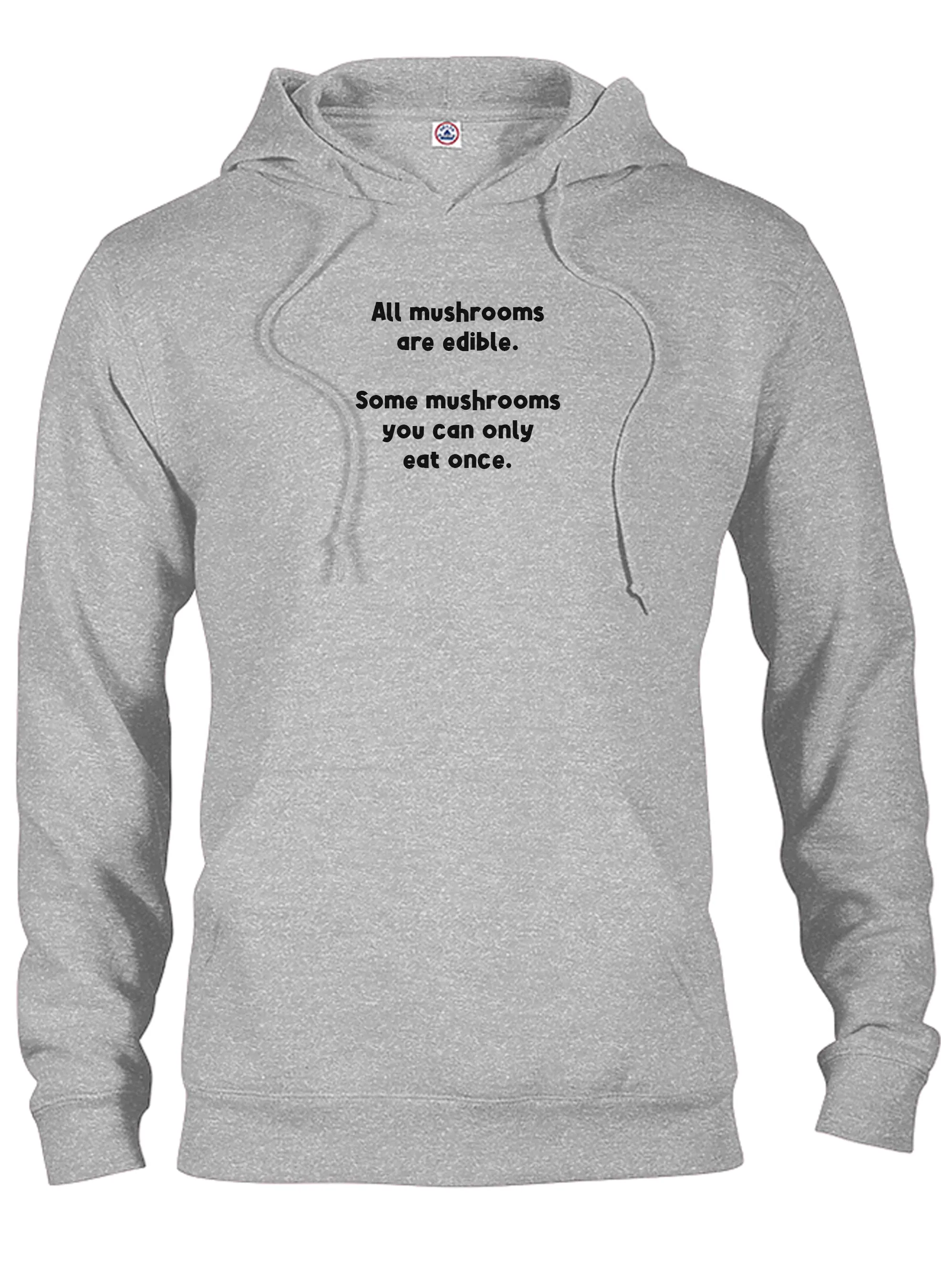 All mushrooms are edible T-Shirt