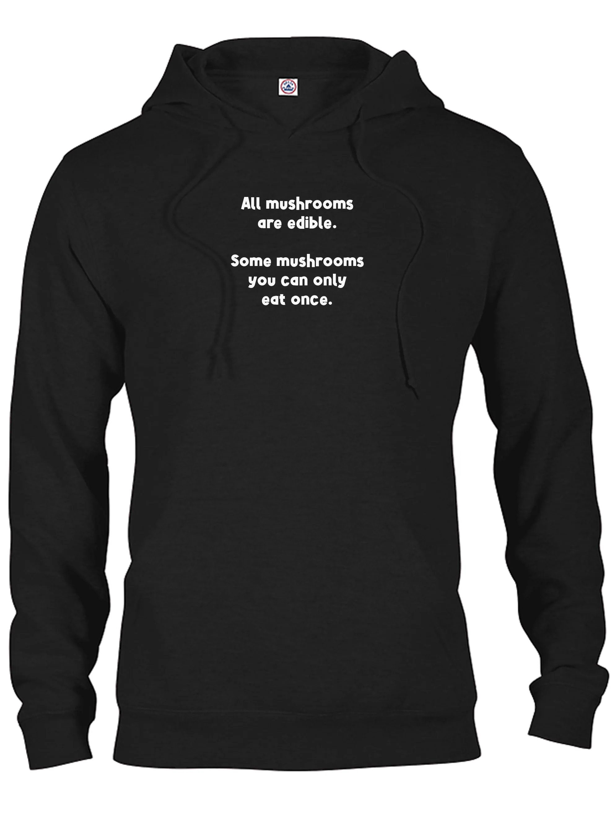 All mushrooms are edible T-Shirt