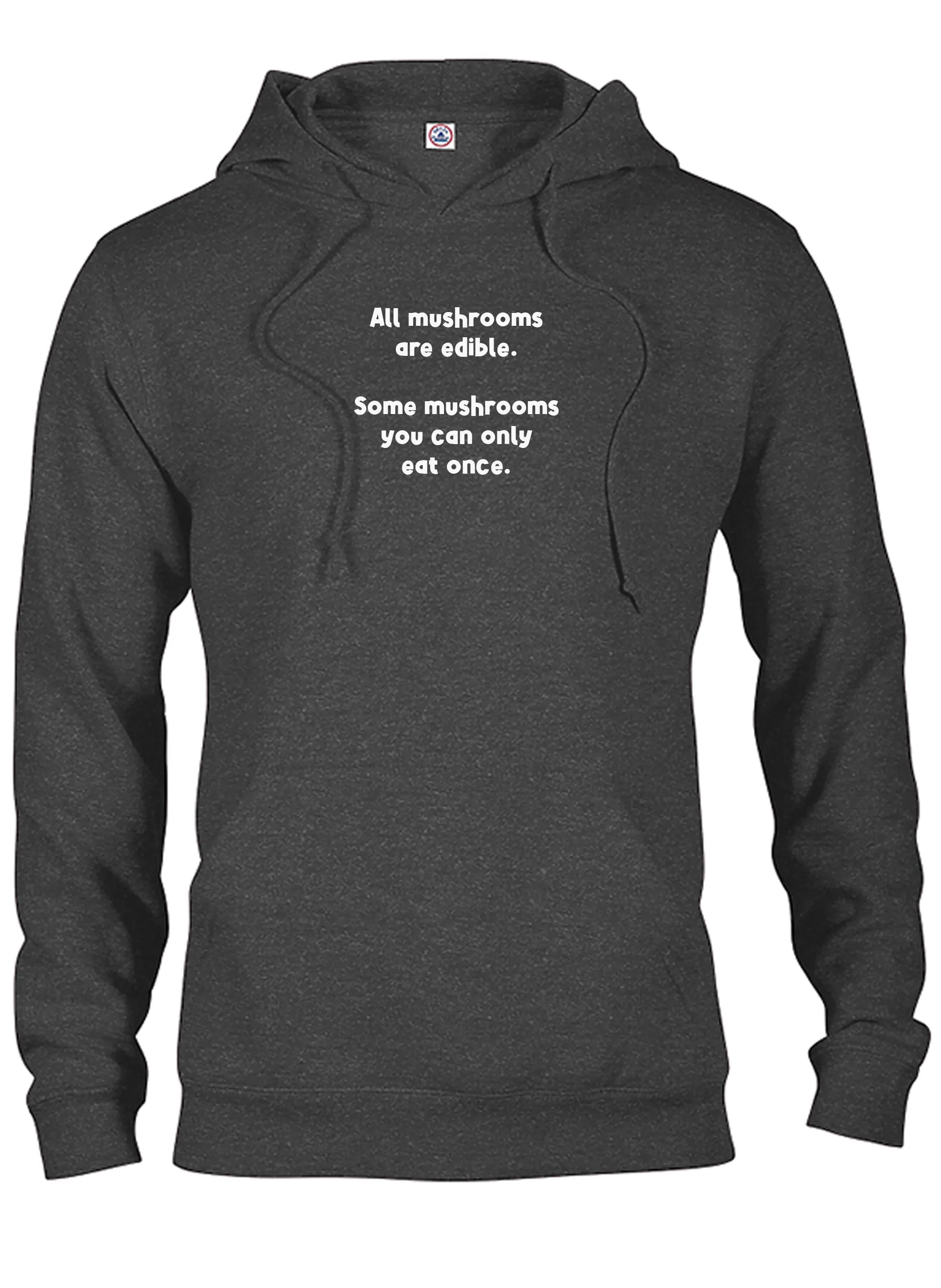 All mushrooms are edible T-Shirt