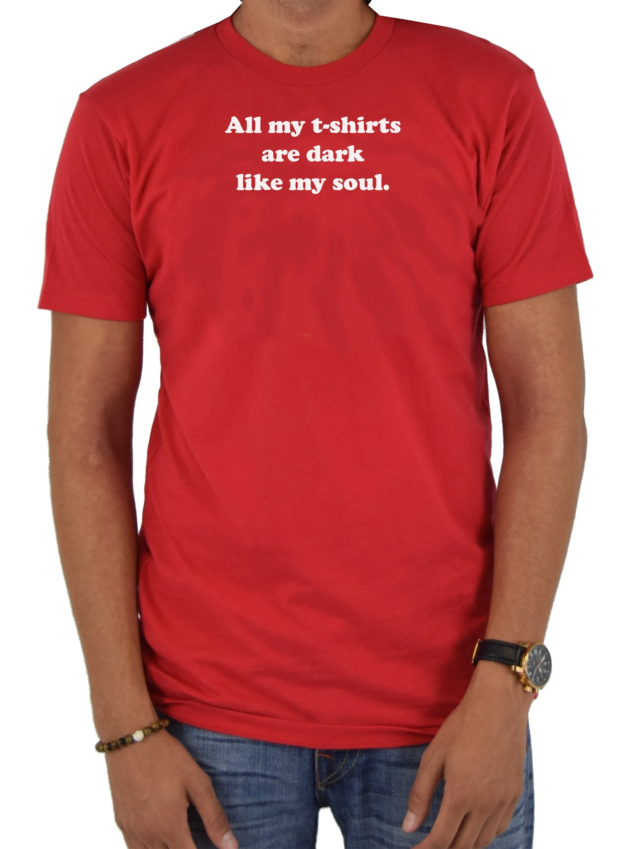 All my t-shirts are dark like my soul T-Shirt