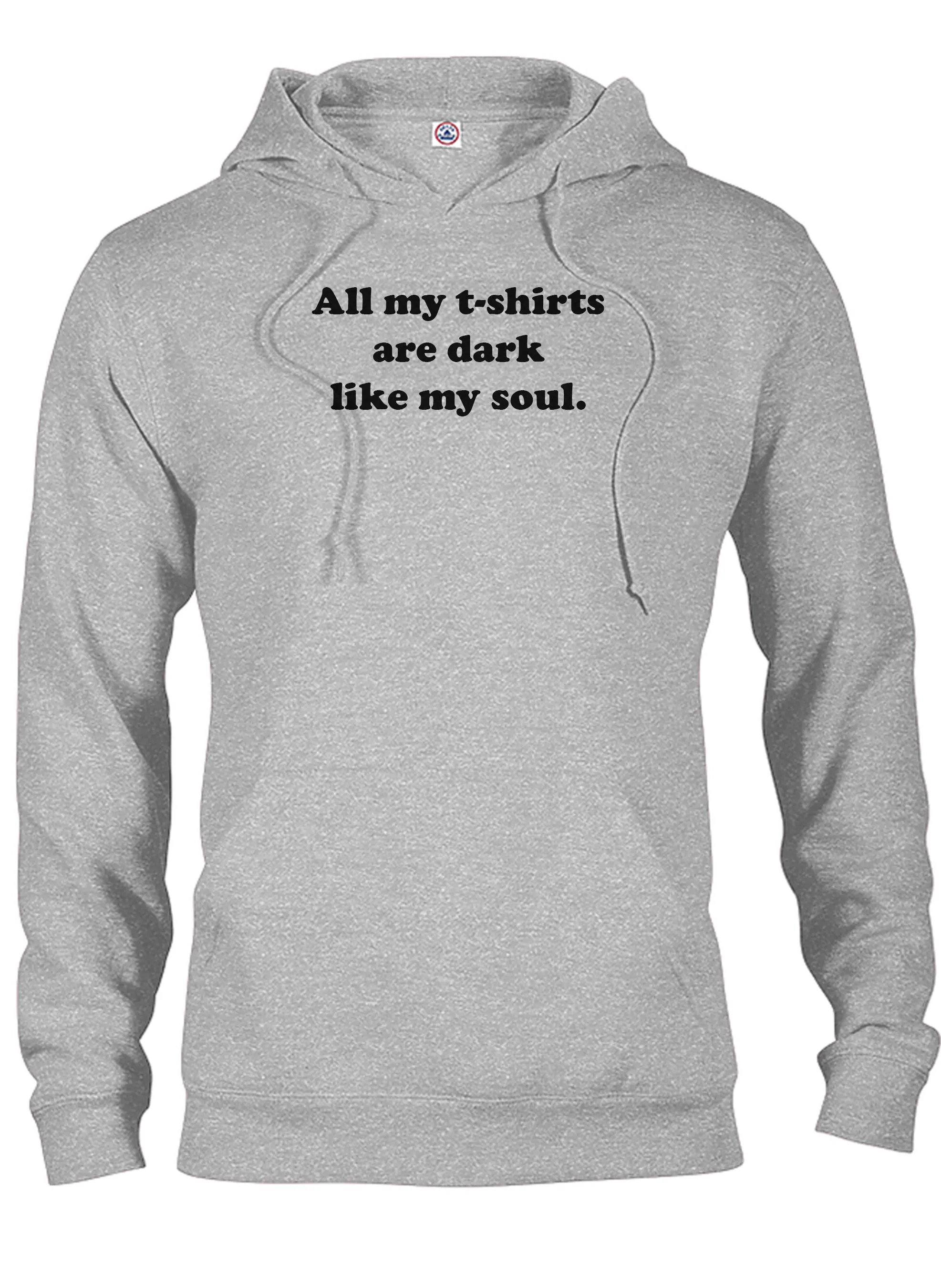 All my t-shirts are dark like my soul T-Shirt
