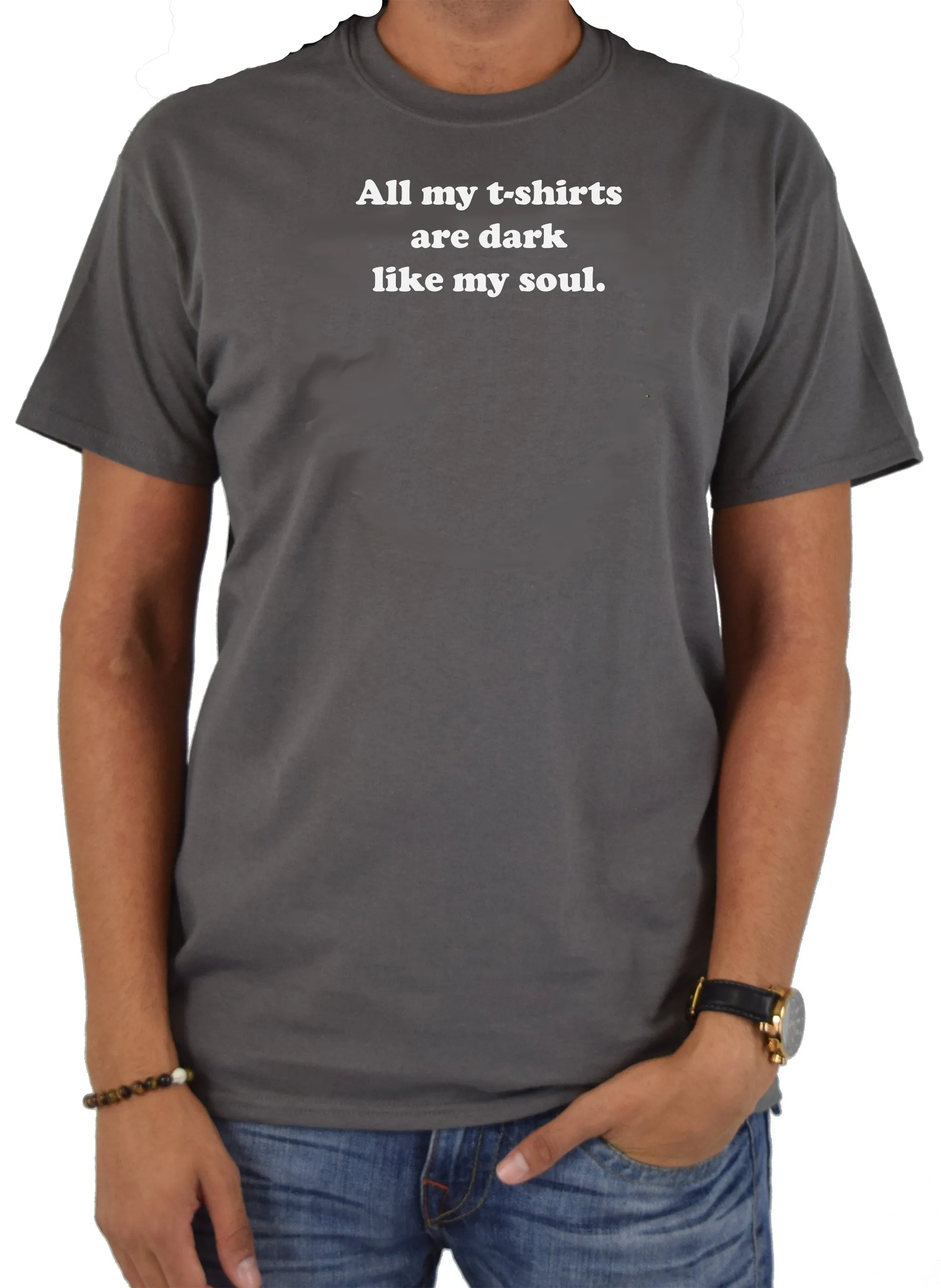 All my t-shirts are dark like my soul T-Shirt