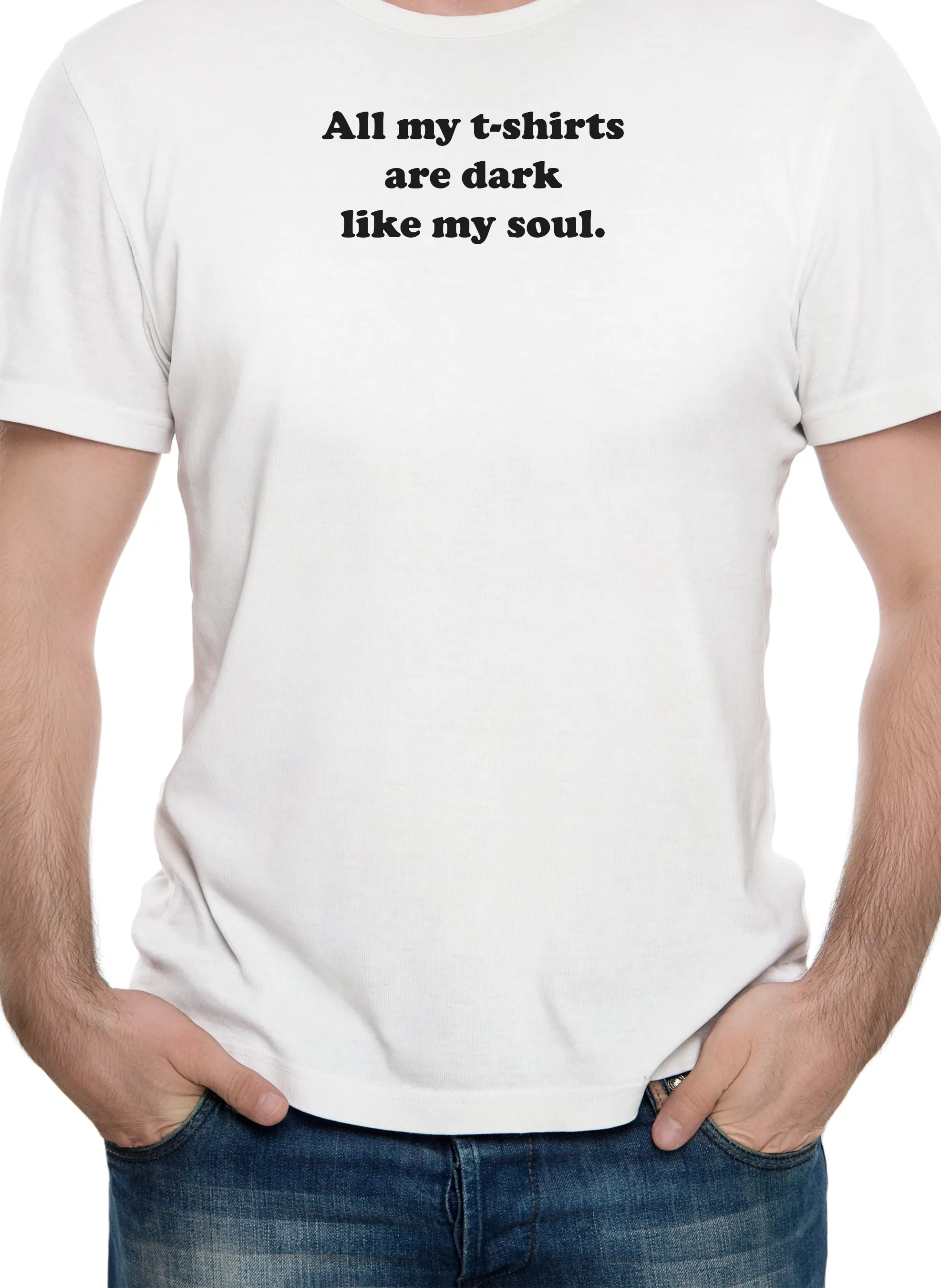 All my t-shirts are dark like my soul T-Shirt