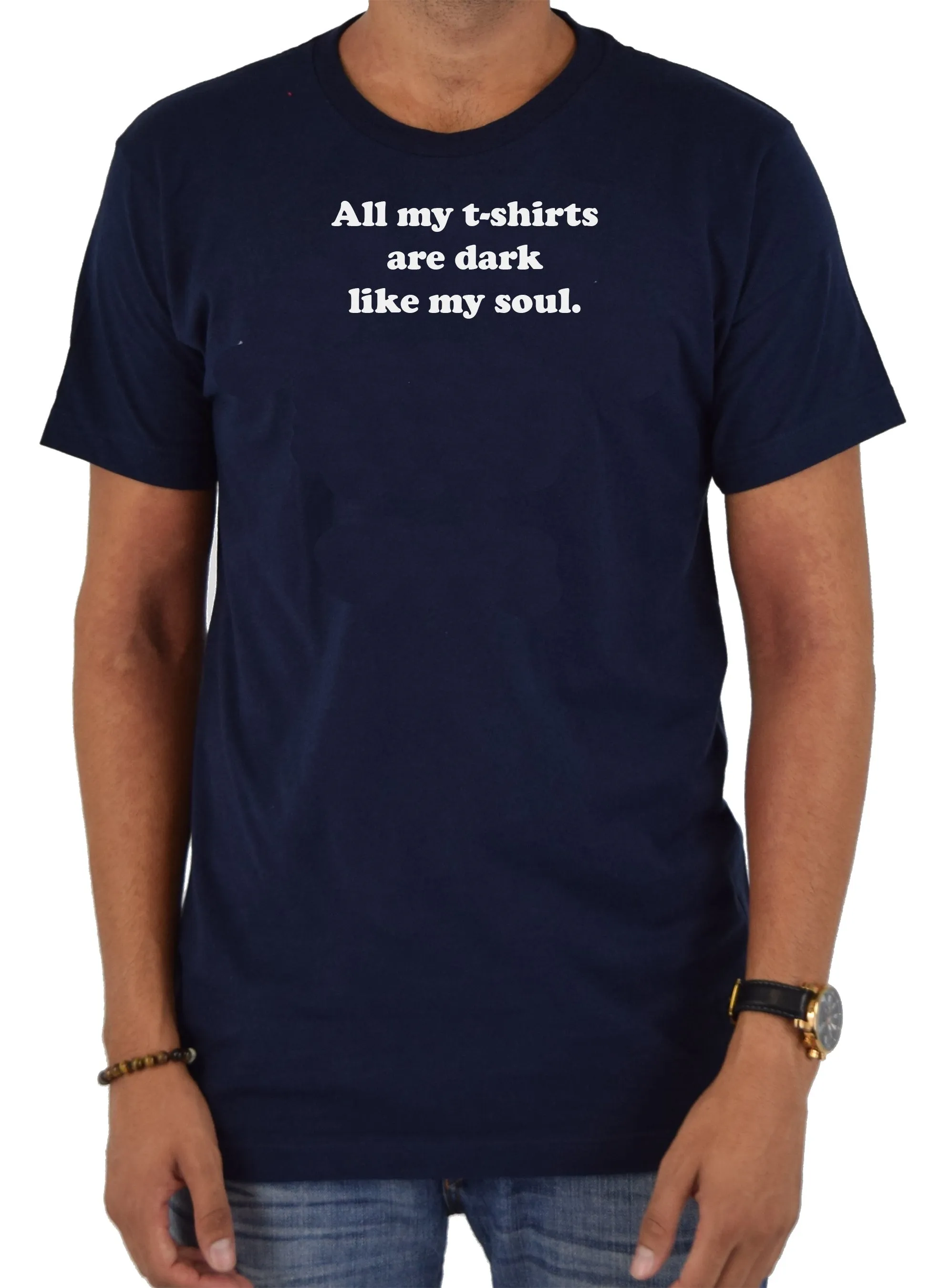 All my t-shirts are dark like my soul T-Shirt