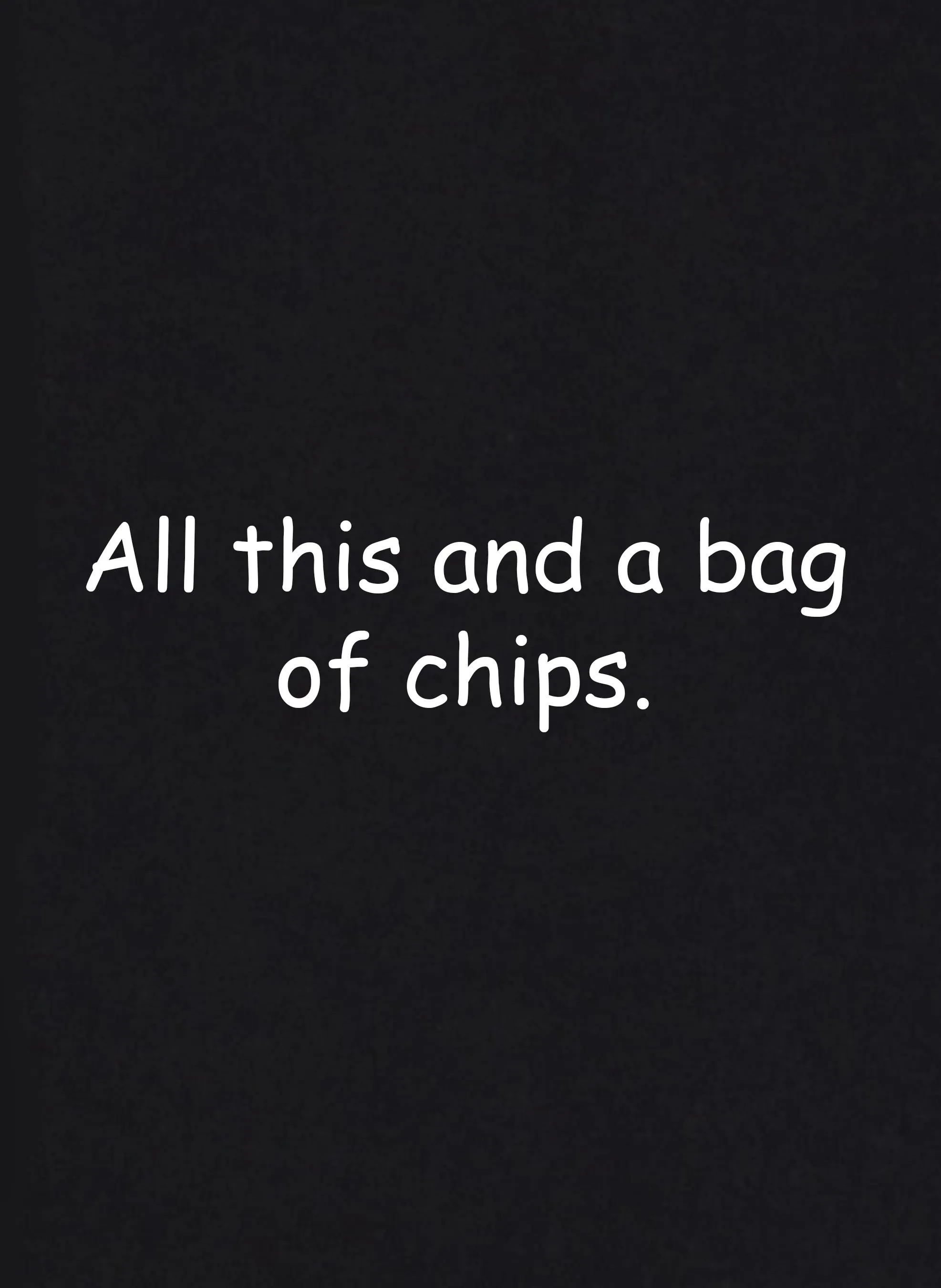 All This and a Bag of Chips T-Shirt