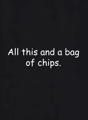 All This and a Bag of Chips T-Shirt