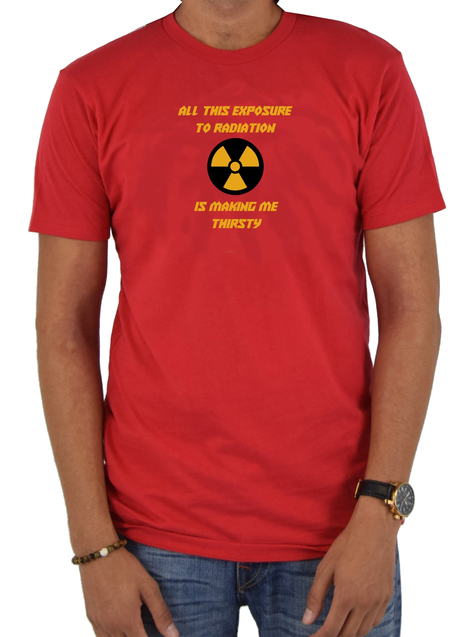 All this exposure to radiation is making me thirsty T-Shirt