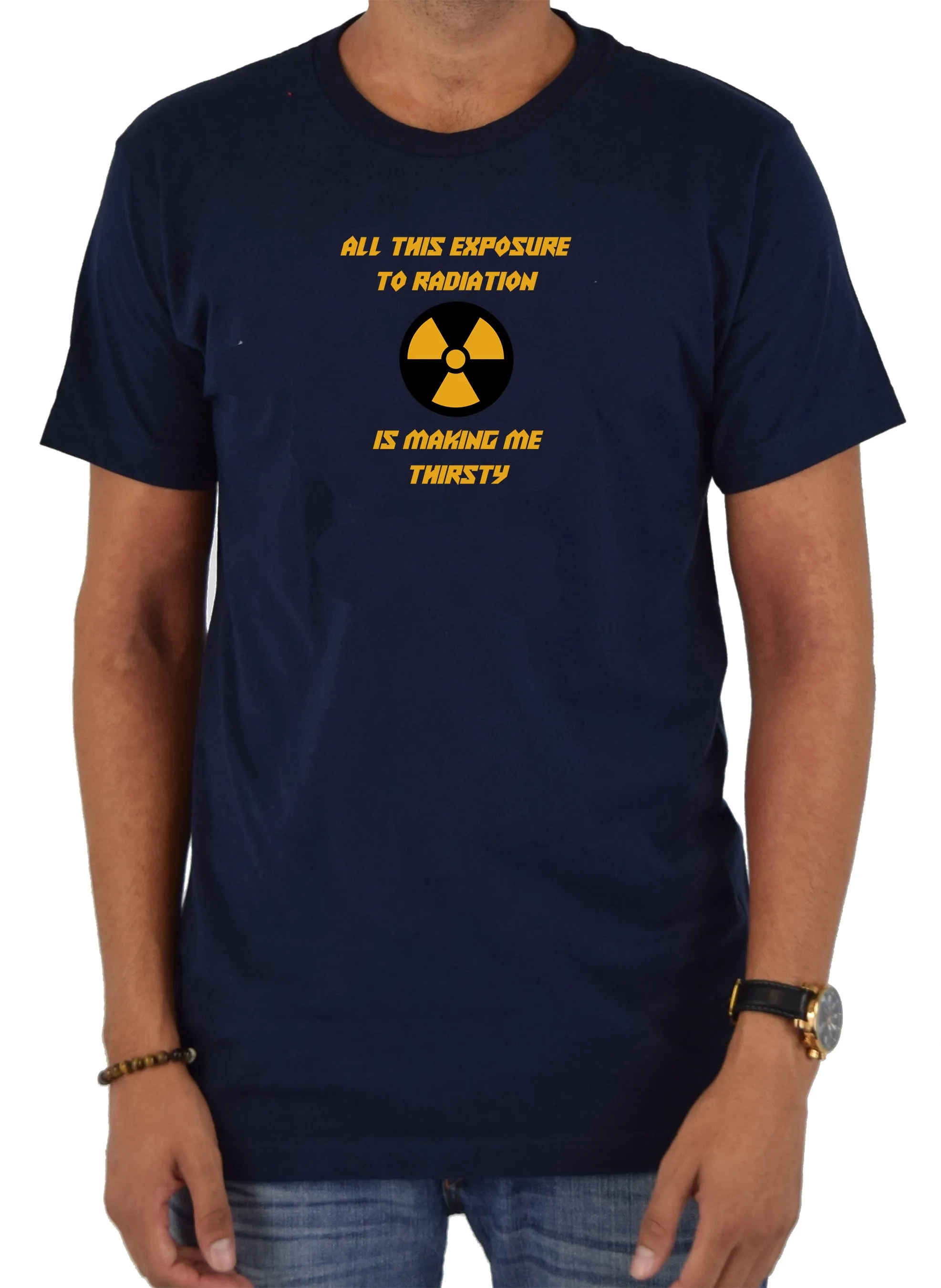 All this exposure to radiation is making me thirsty T-Shirt