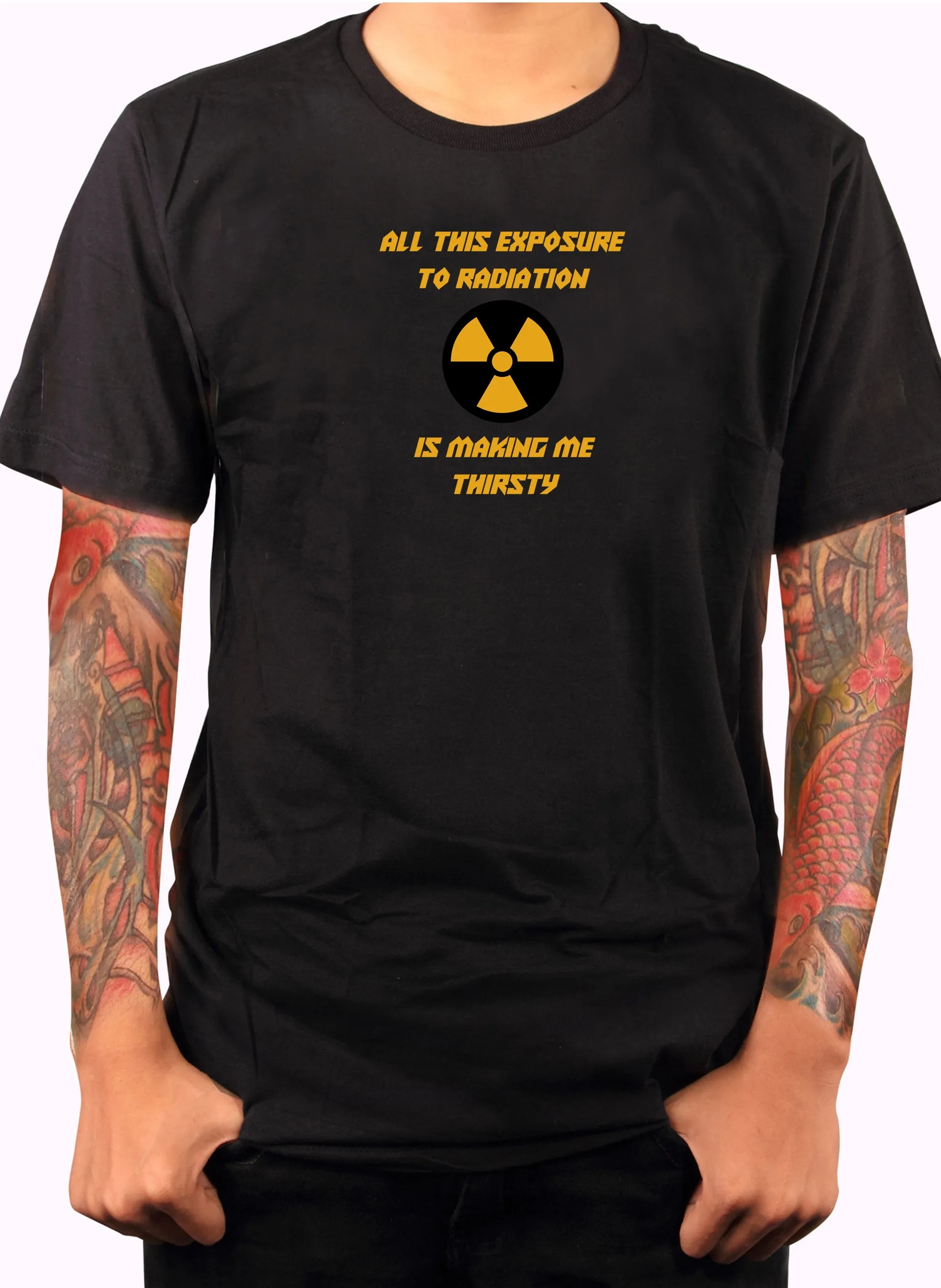 All this exposure to radiation is making me thirsty T-Shirt
