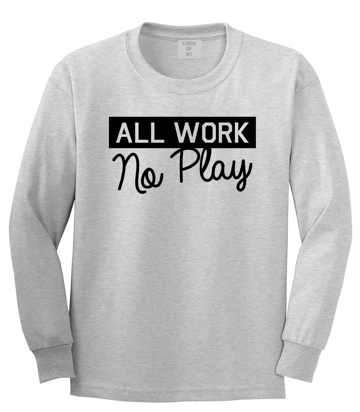 All Work No Play Mens Long Sleeve T-Shirt