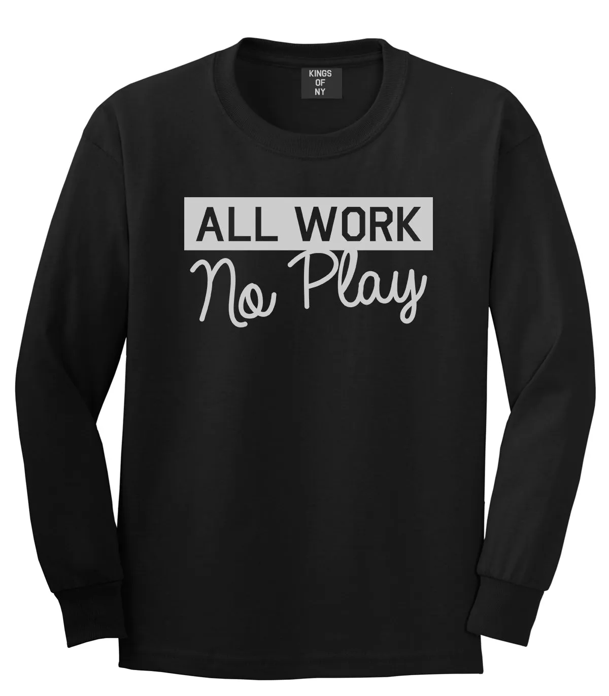 All Work No Play Mens Long Sleeve T-Shirt