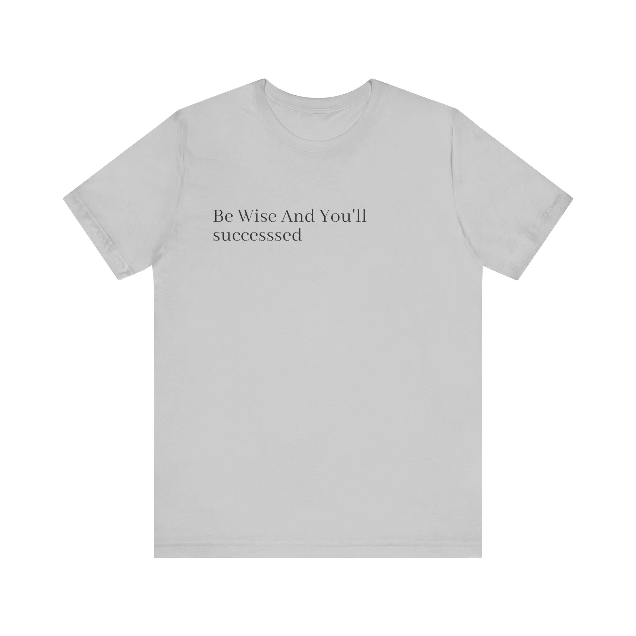 Be Wise T-Shirt