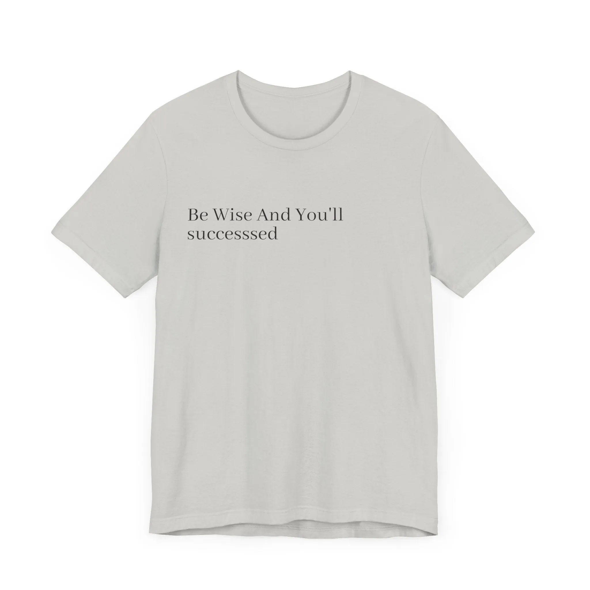 Be Wise T-Shirt