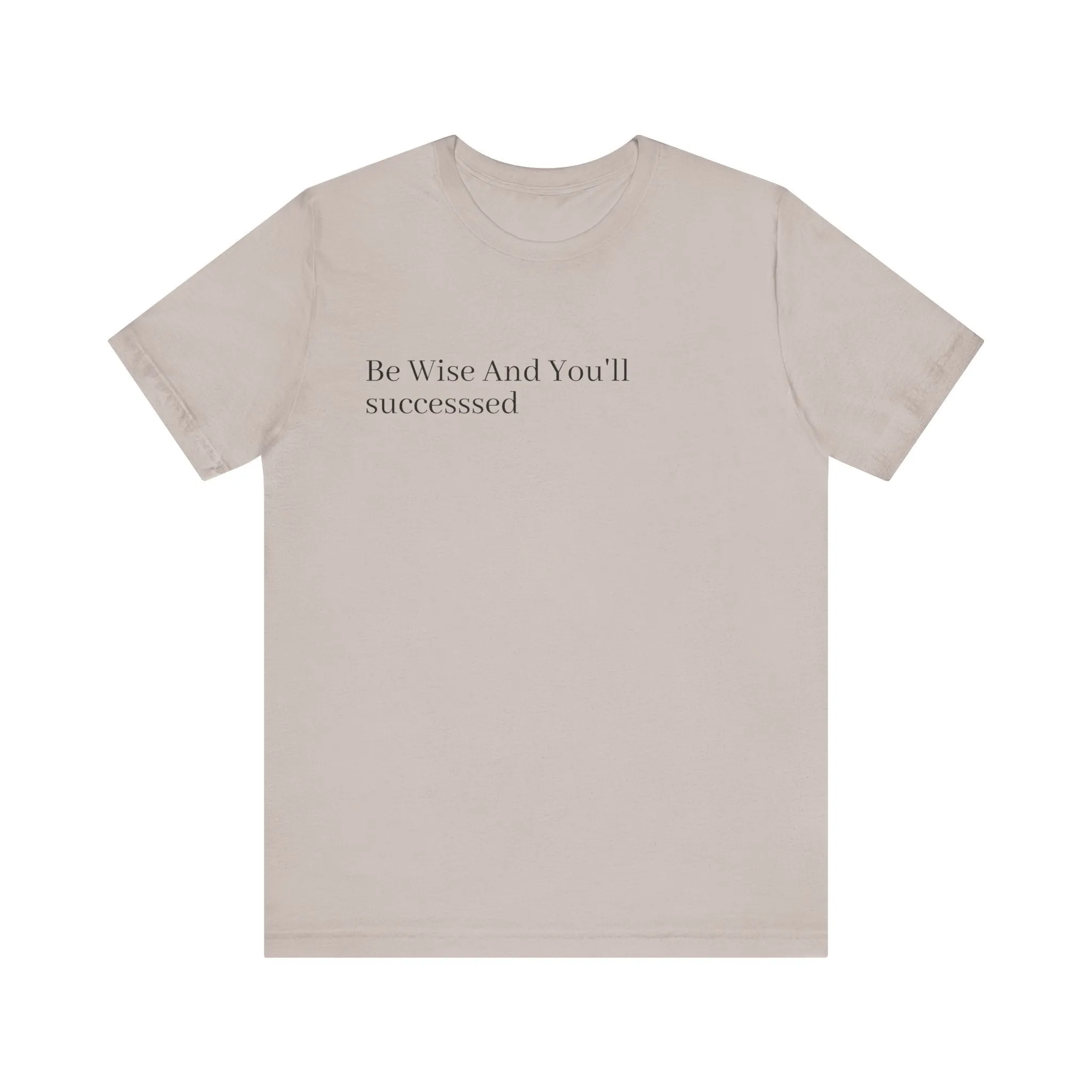 Be Wise T-Shirt