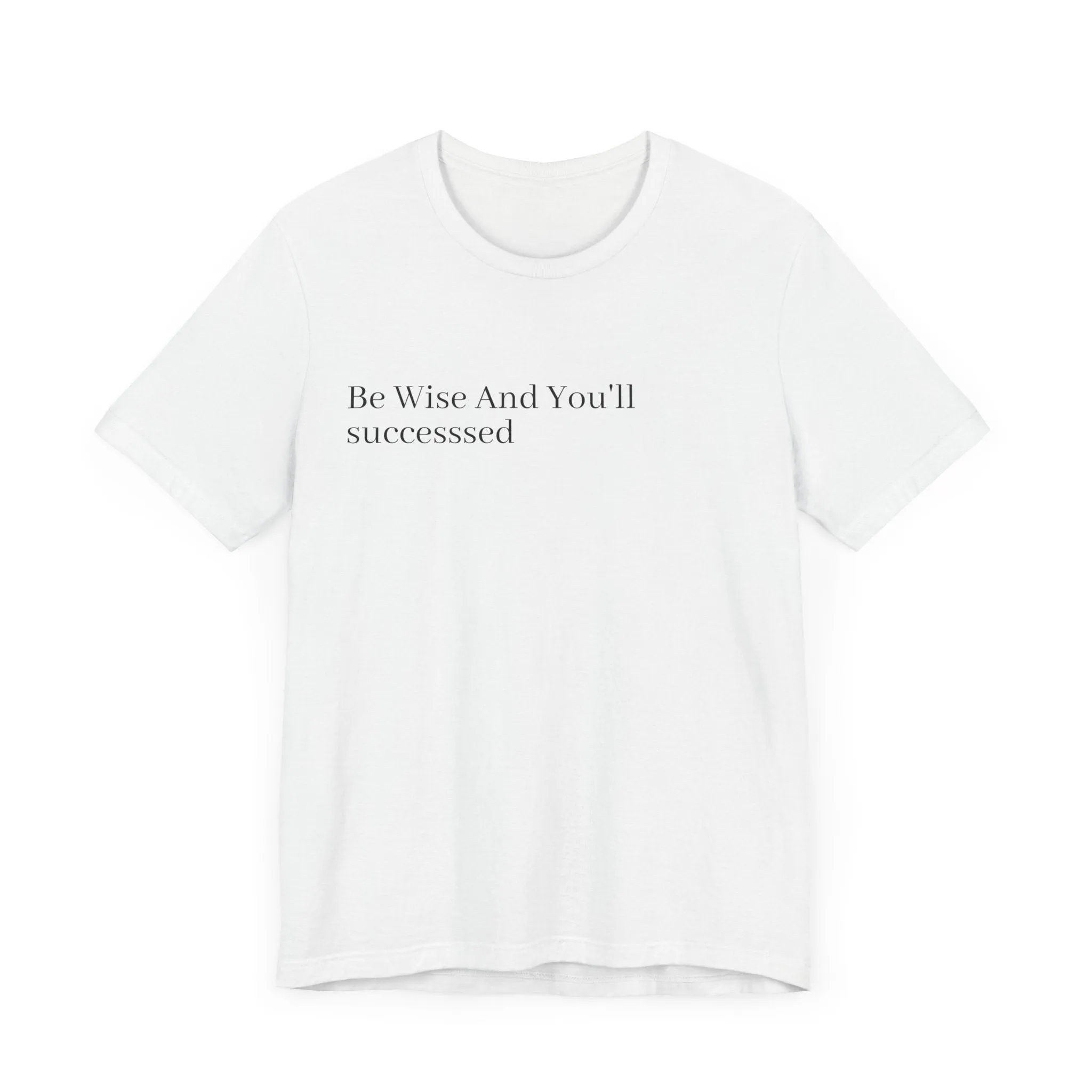 Be Wise T-Shirt