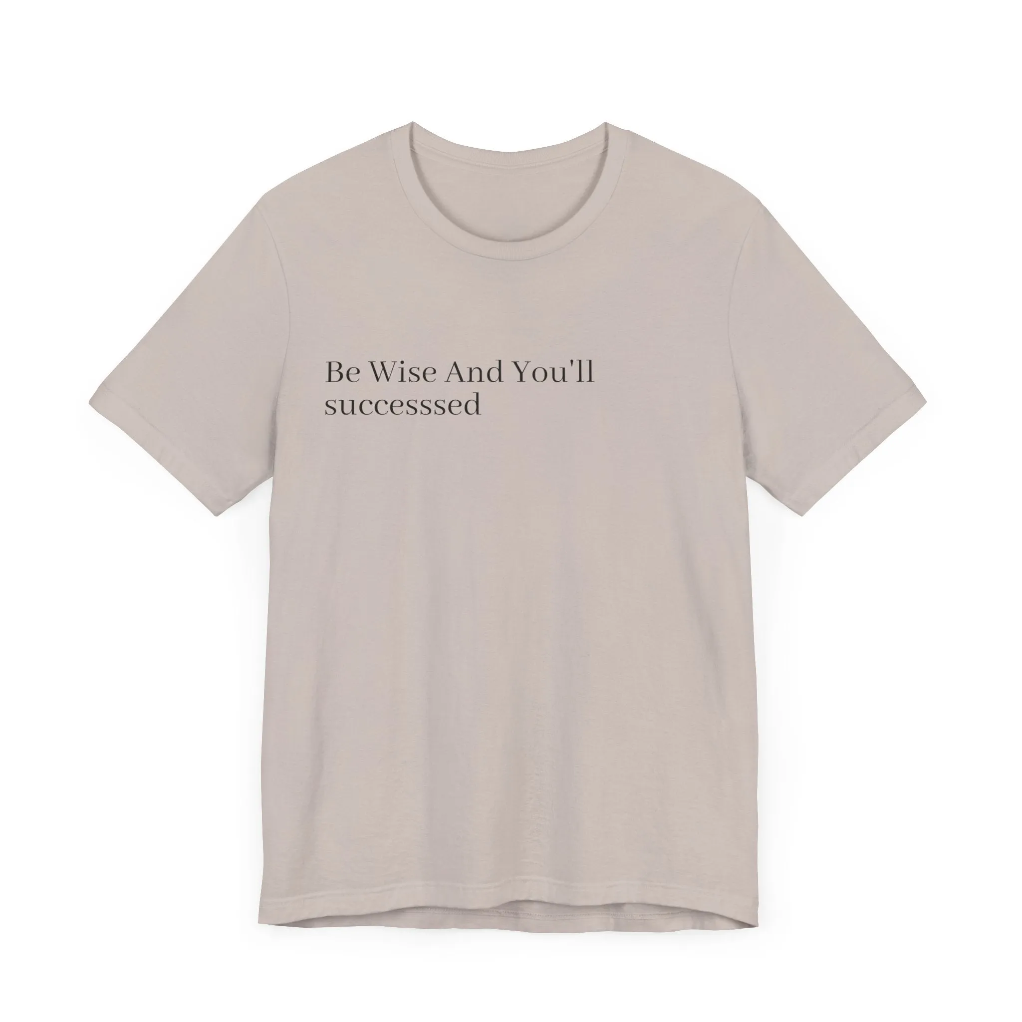 Be Wise T-Shirt