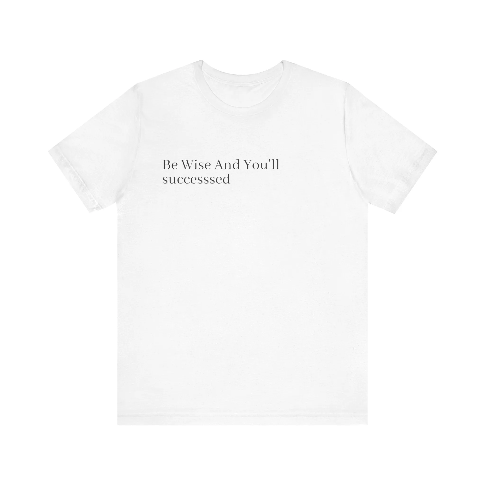 Be Wise T-Shirt