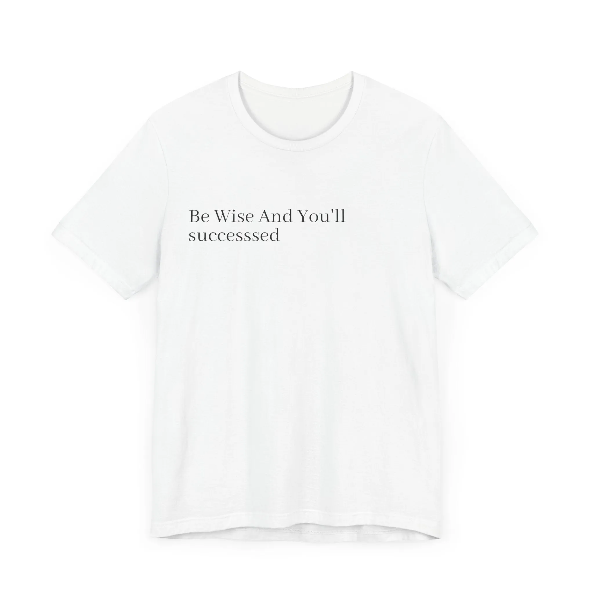 Be Wise T-Shirt
