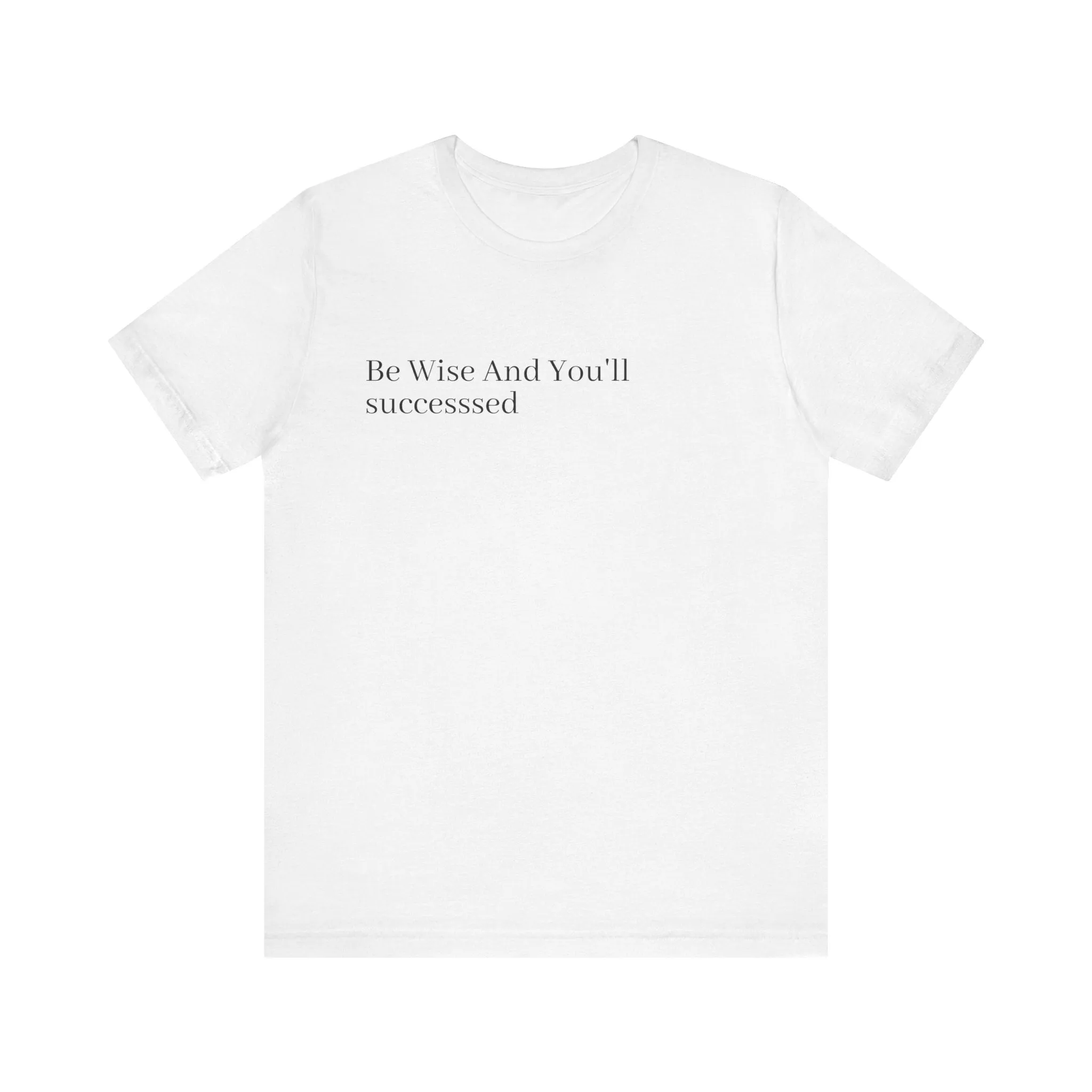 Be Wise T-Shirt