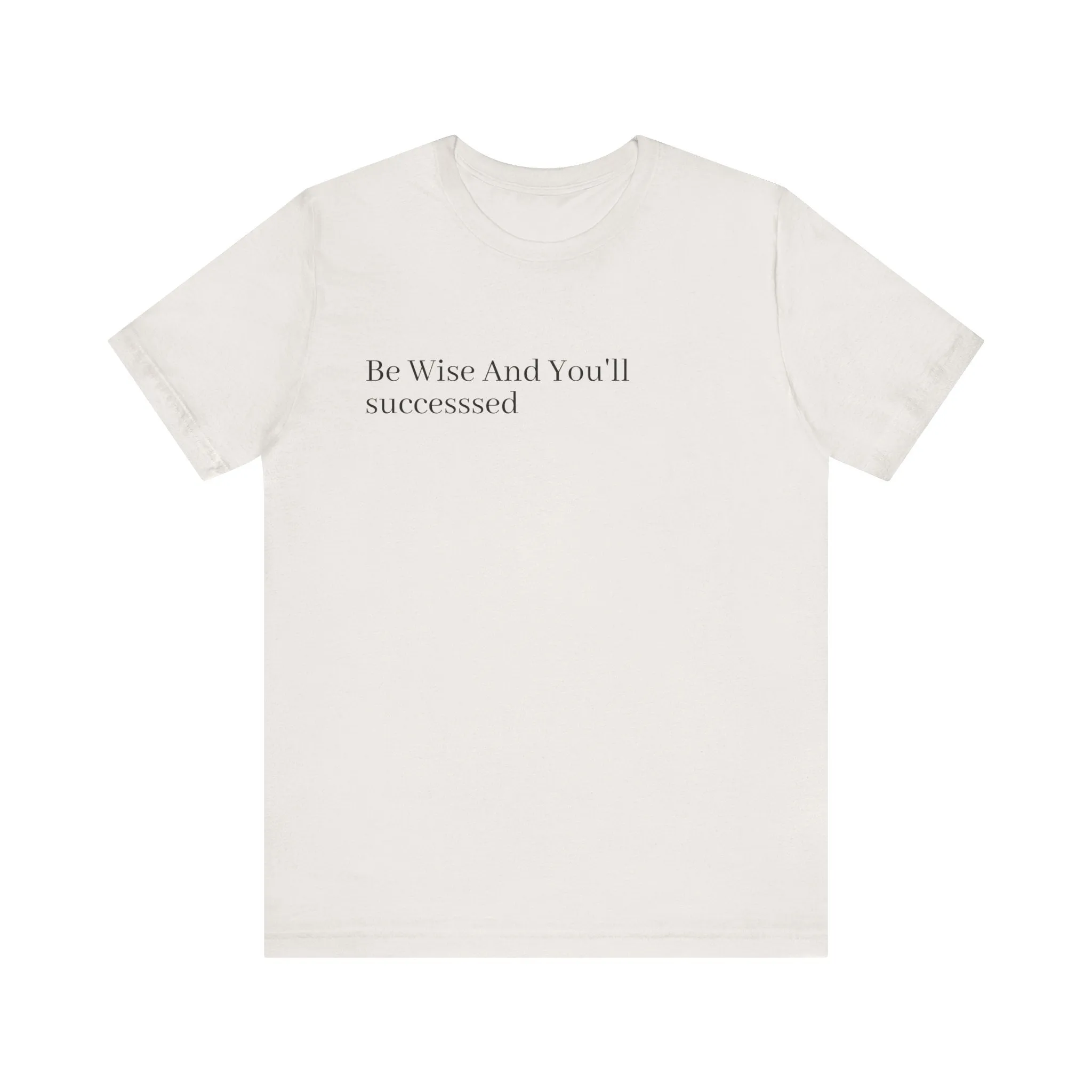 Be Wise T-Shirt