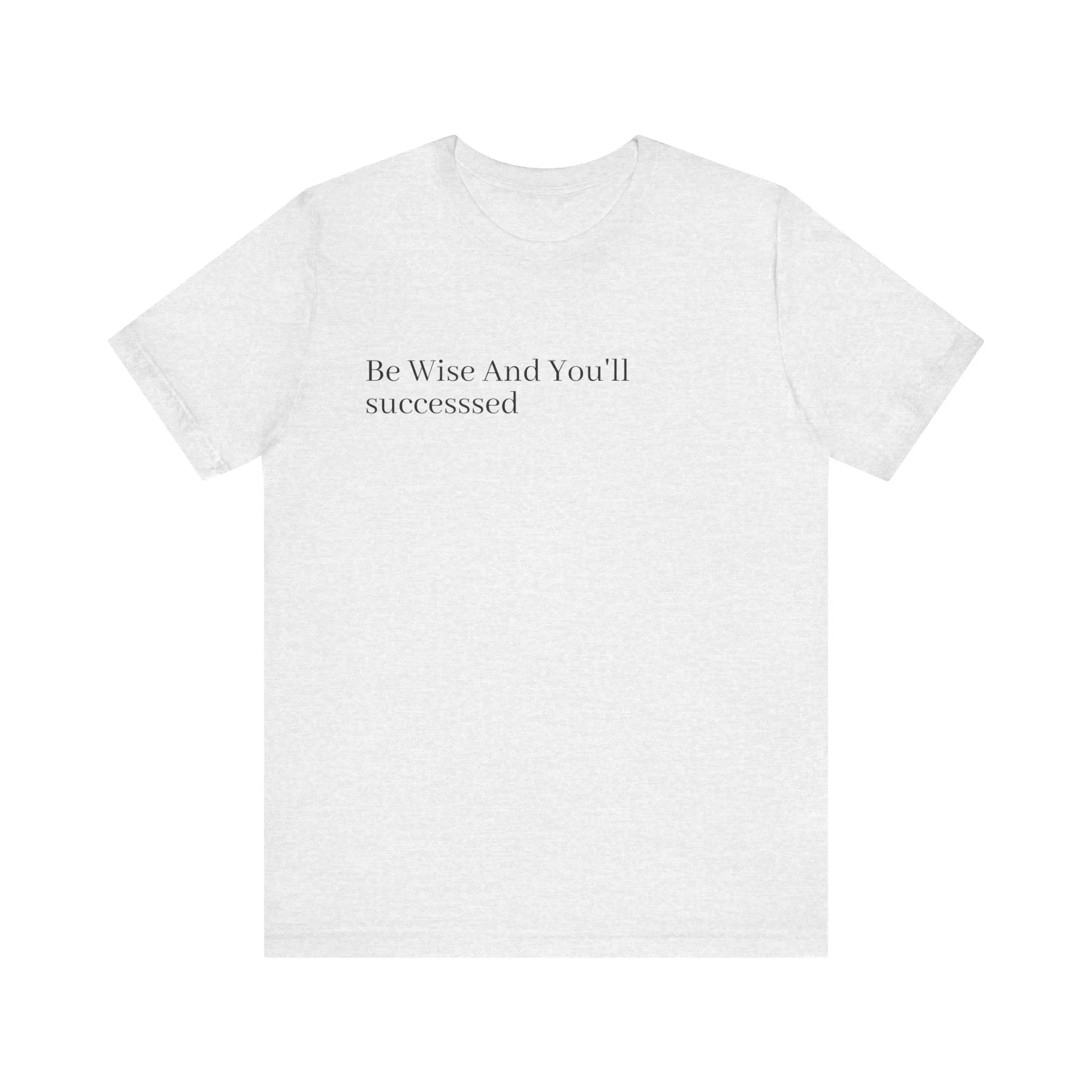 Be Wise T-Shirt