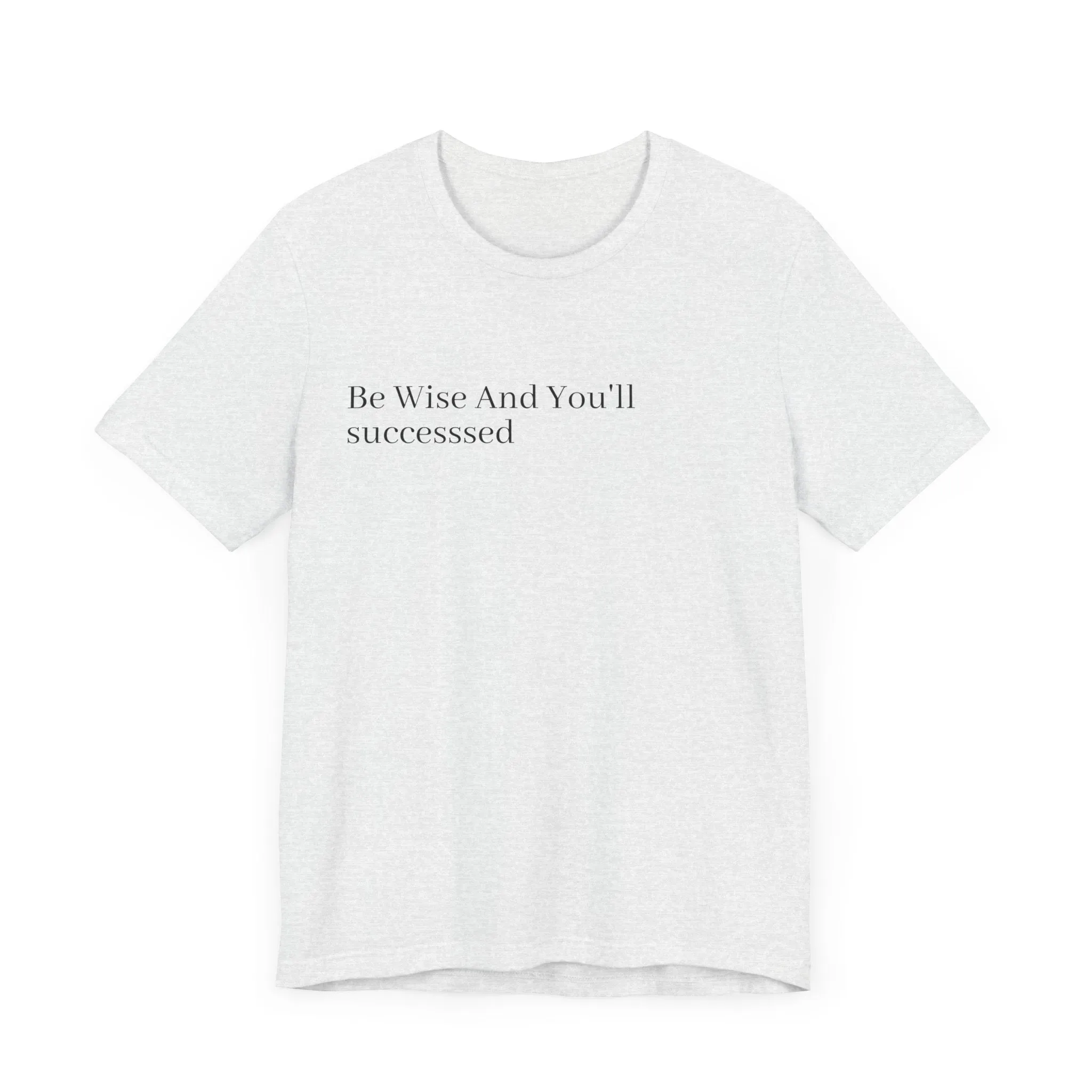 Be Wise T-Shirt