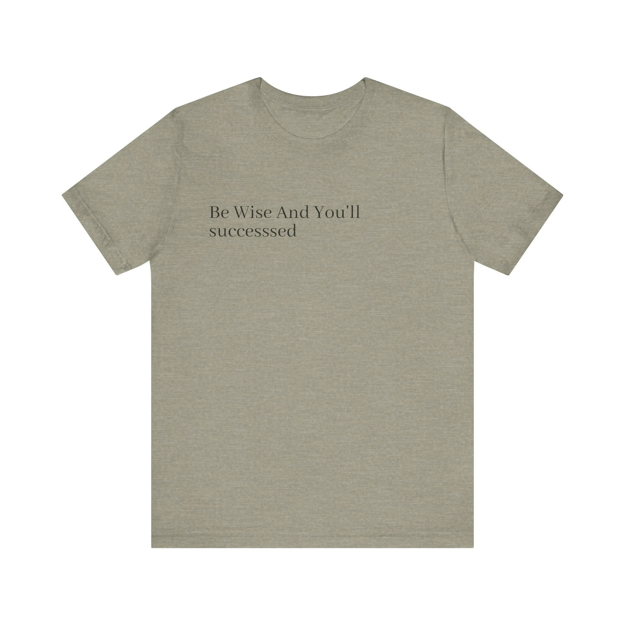 Be Wise T-Shirt