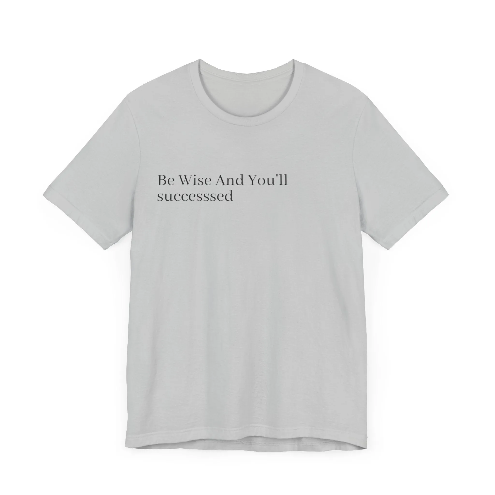 Be Wise T-Shirt