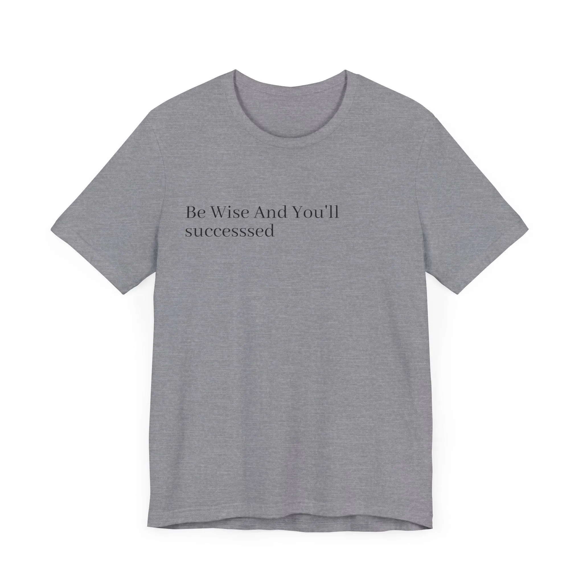 Be Wise T-Shirt