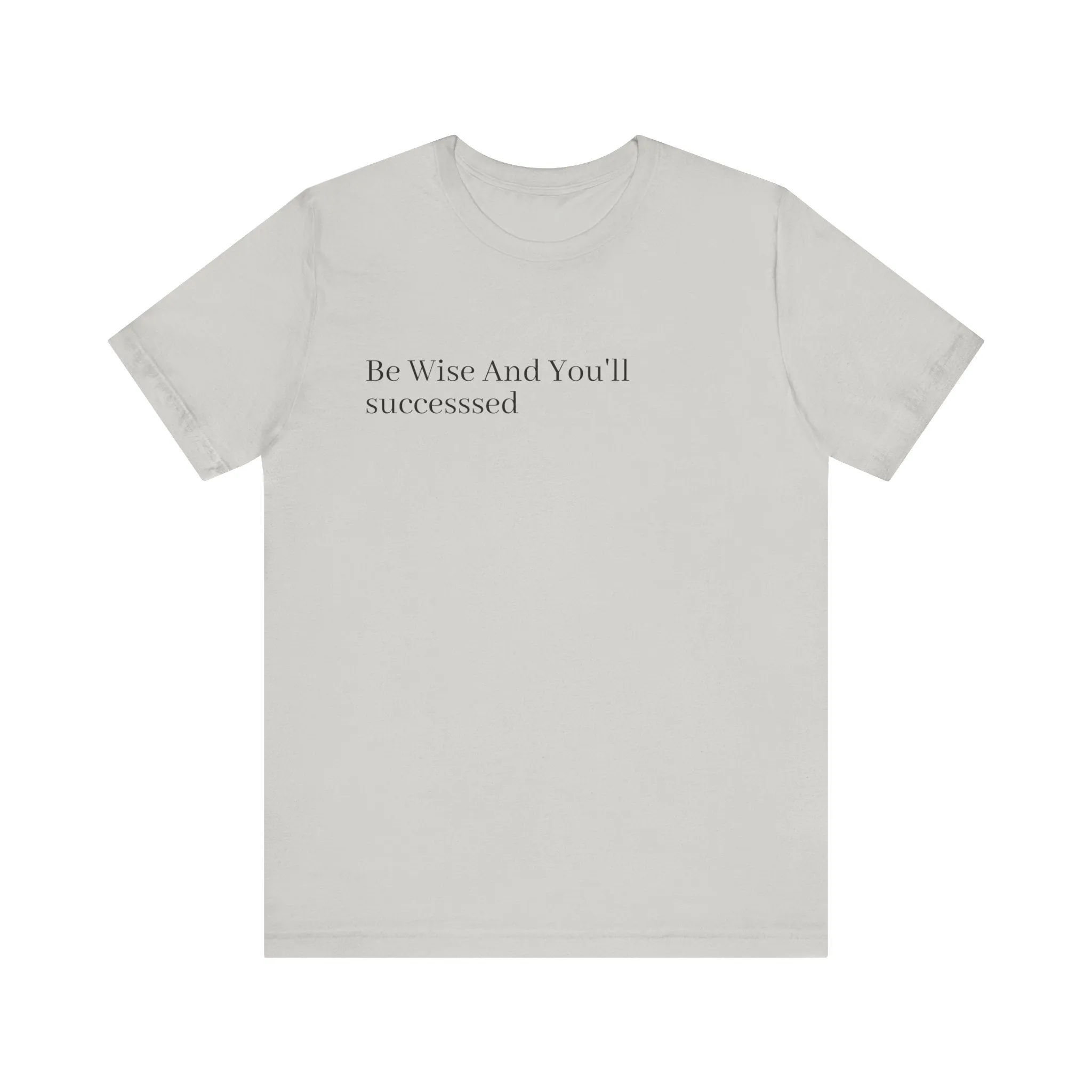 Be Wise T-Shirt