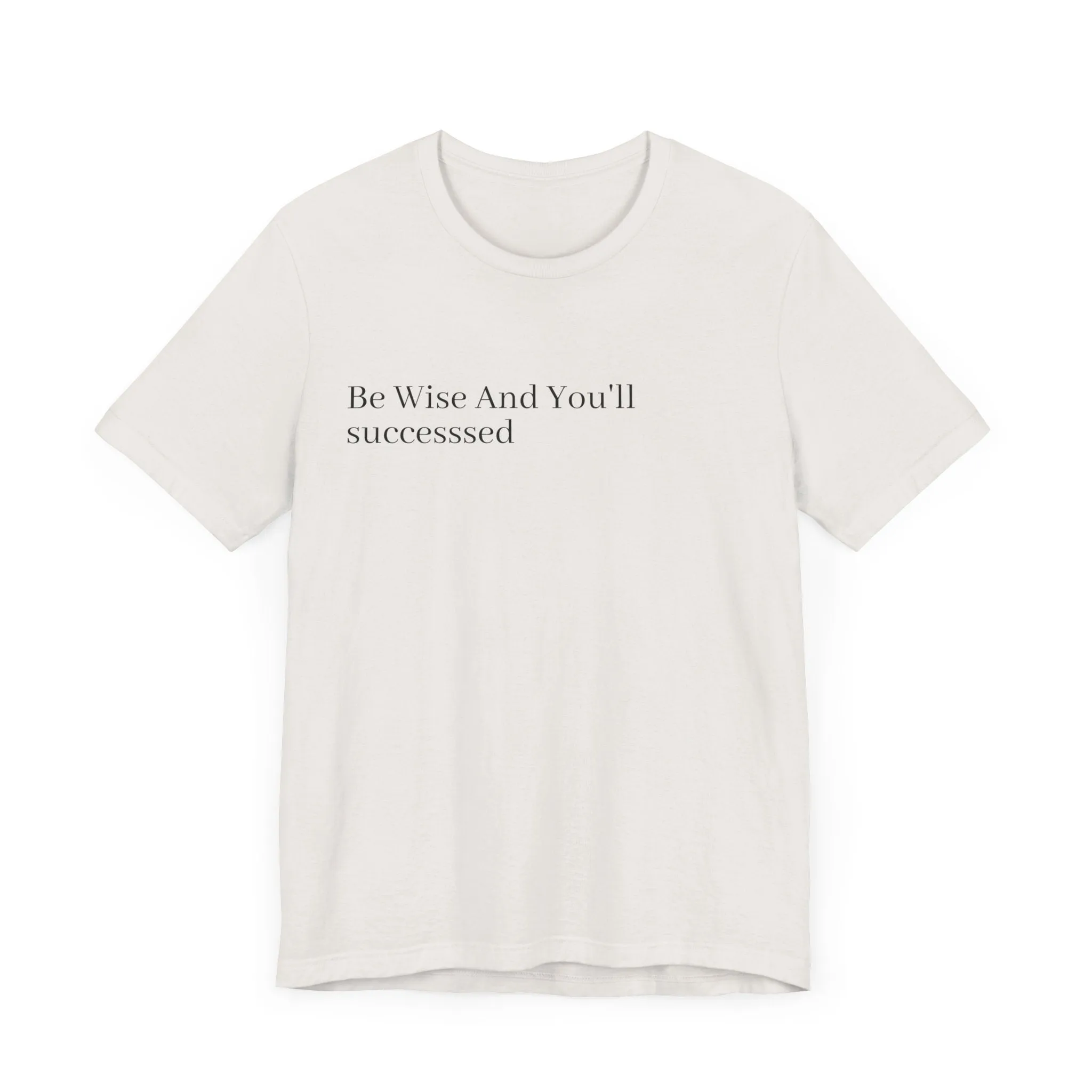 Be Wise T-Shirt