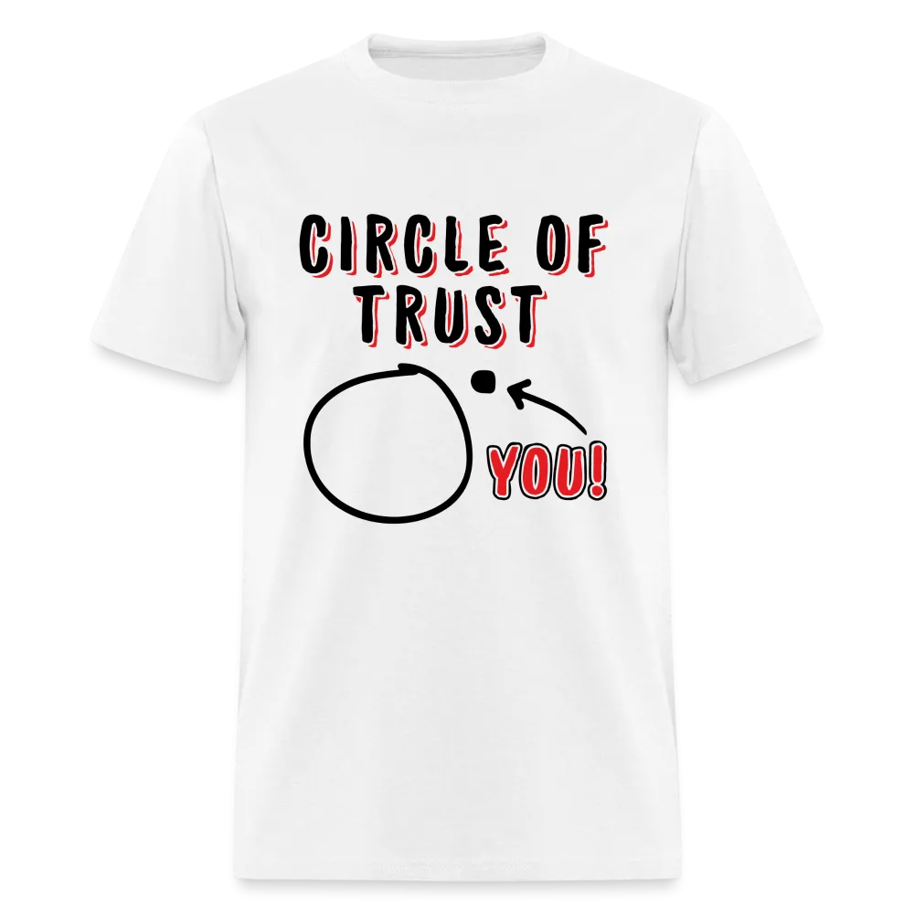 Circle of Trust (You are Outside) T-Shirt