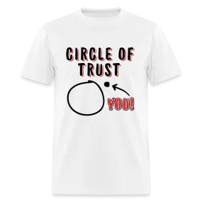 Circle of Trust (You are Outside) T-Shirt