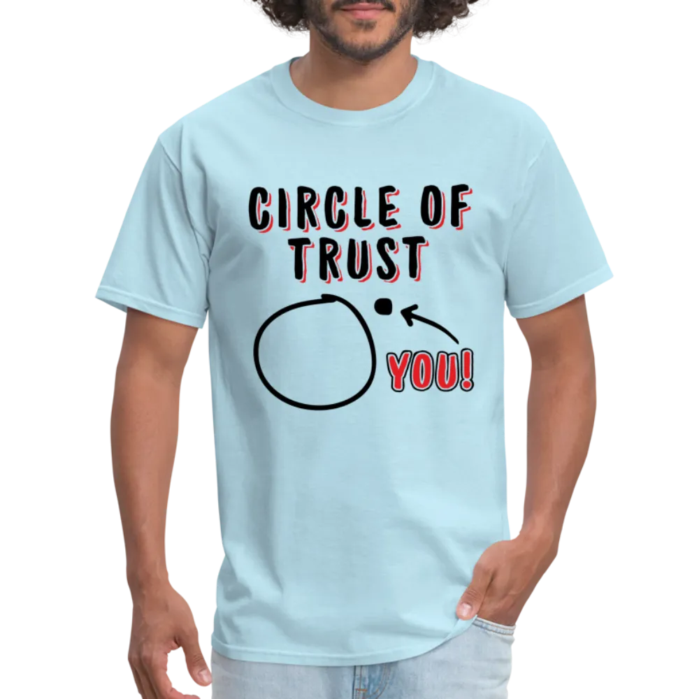 Circle of Trust (You are Outside) T-Shirt