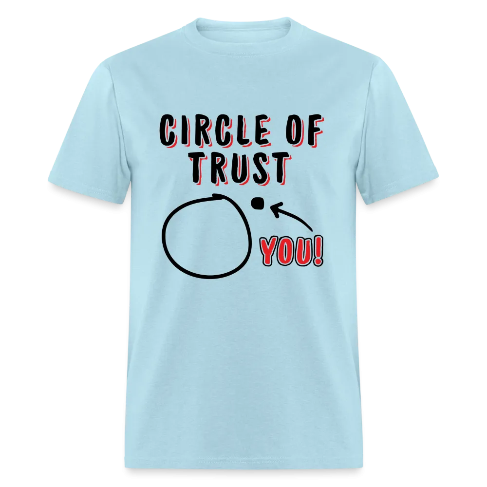 Circle of Trust (You are Outside) T-Shirt