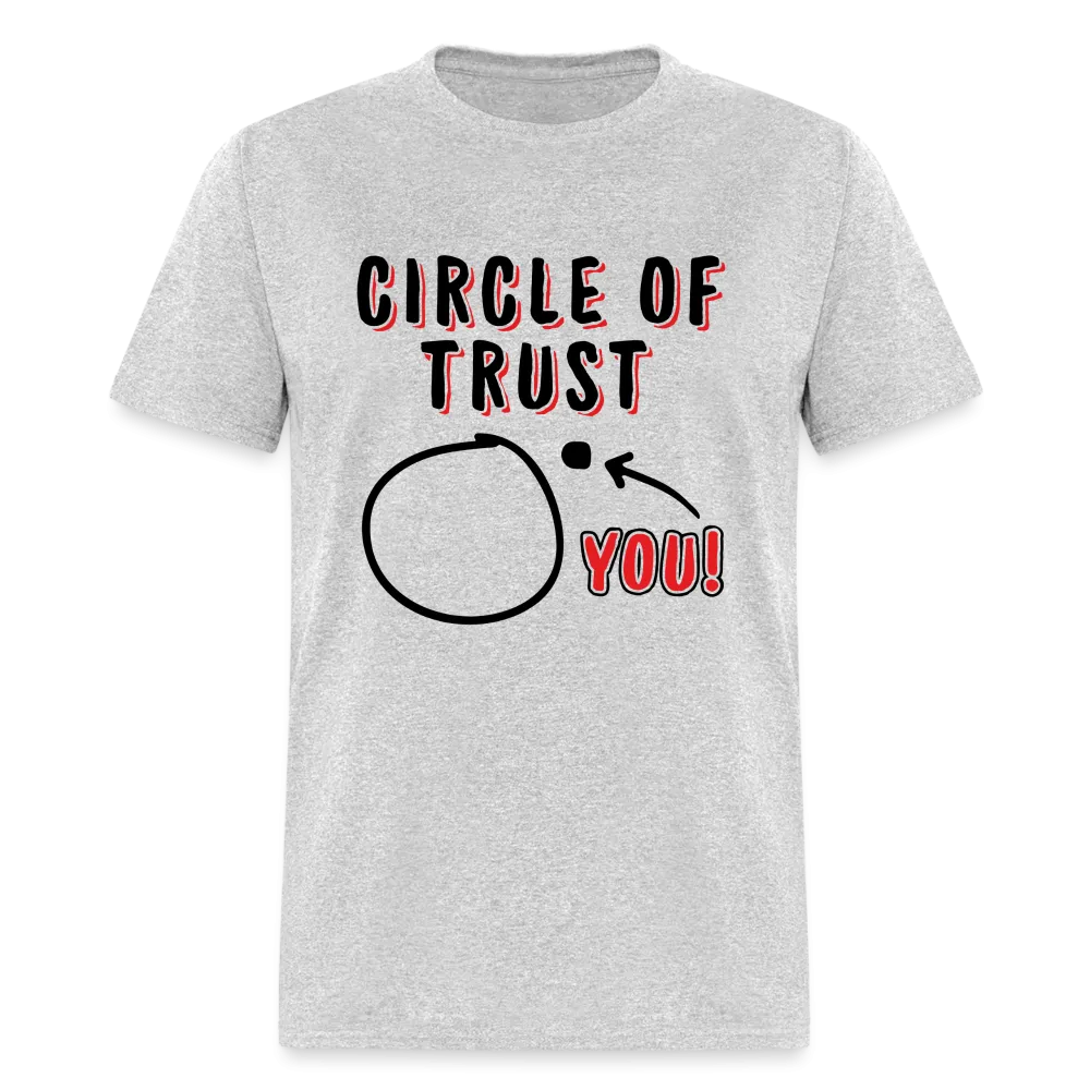 Circle of Trust (You are Outside) T-Shirt