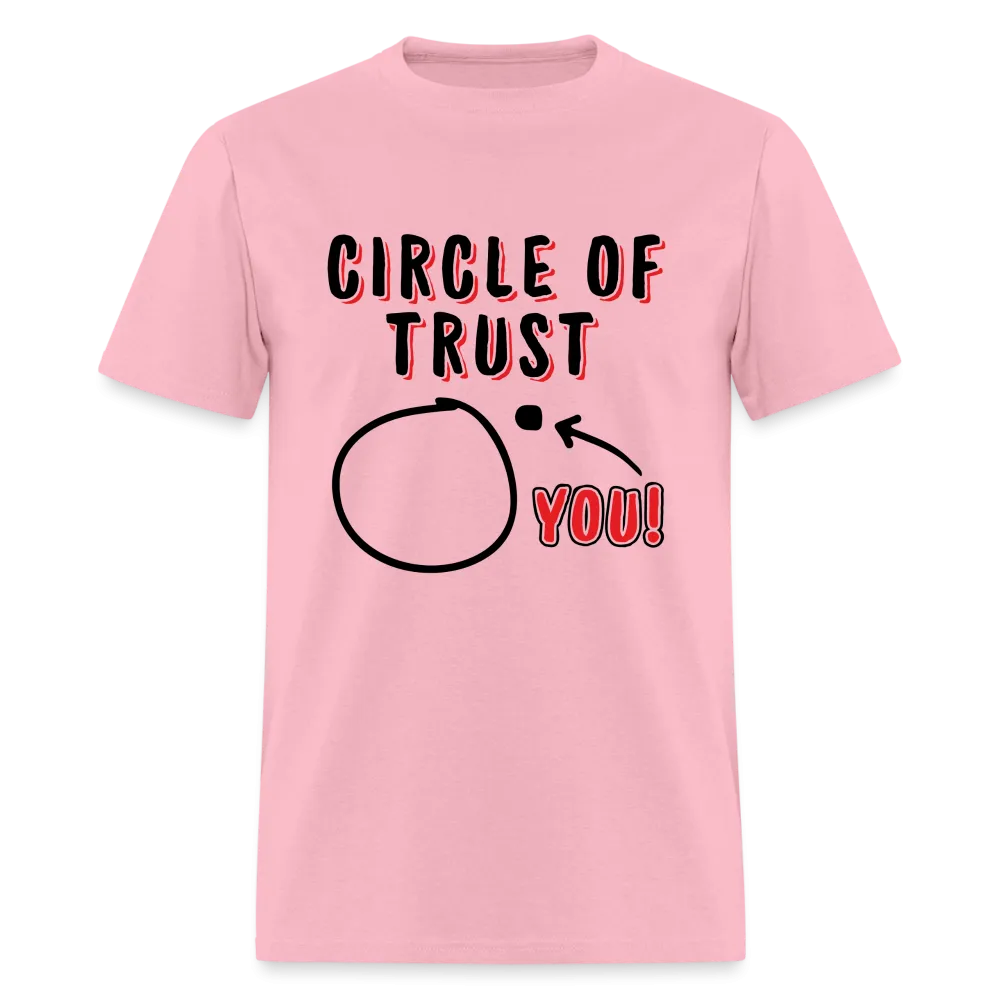 Circle of Trust (You are Outside) T-Shirt