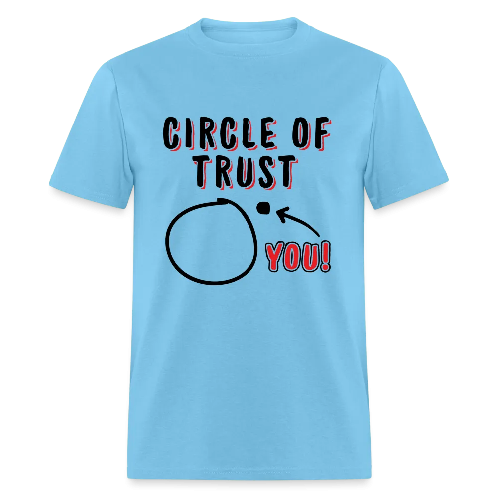 Circle of Trust (You are Outside) T-Shirt