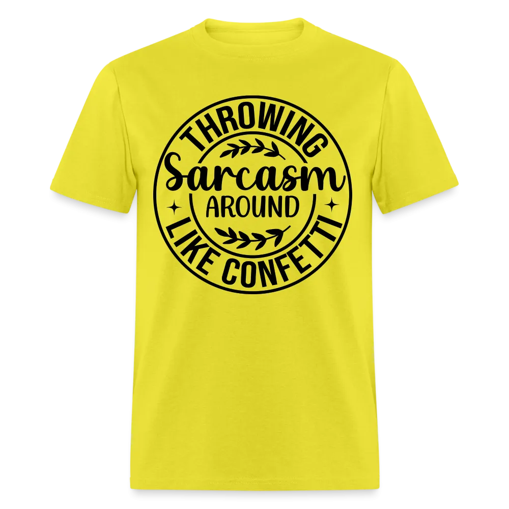 Throwing Sarcasm Around Like Confetti T-Shirt