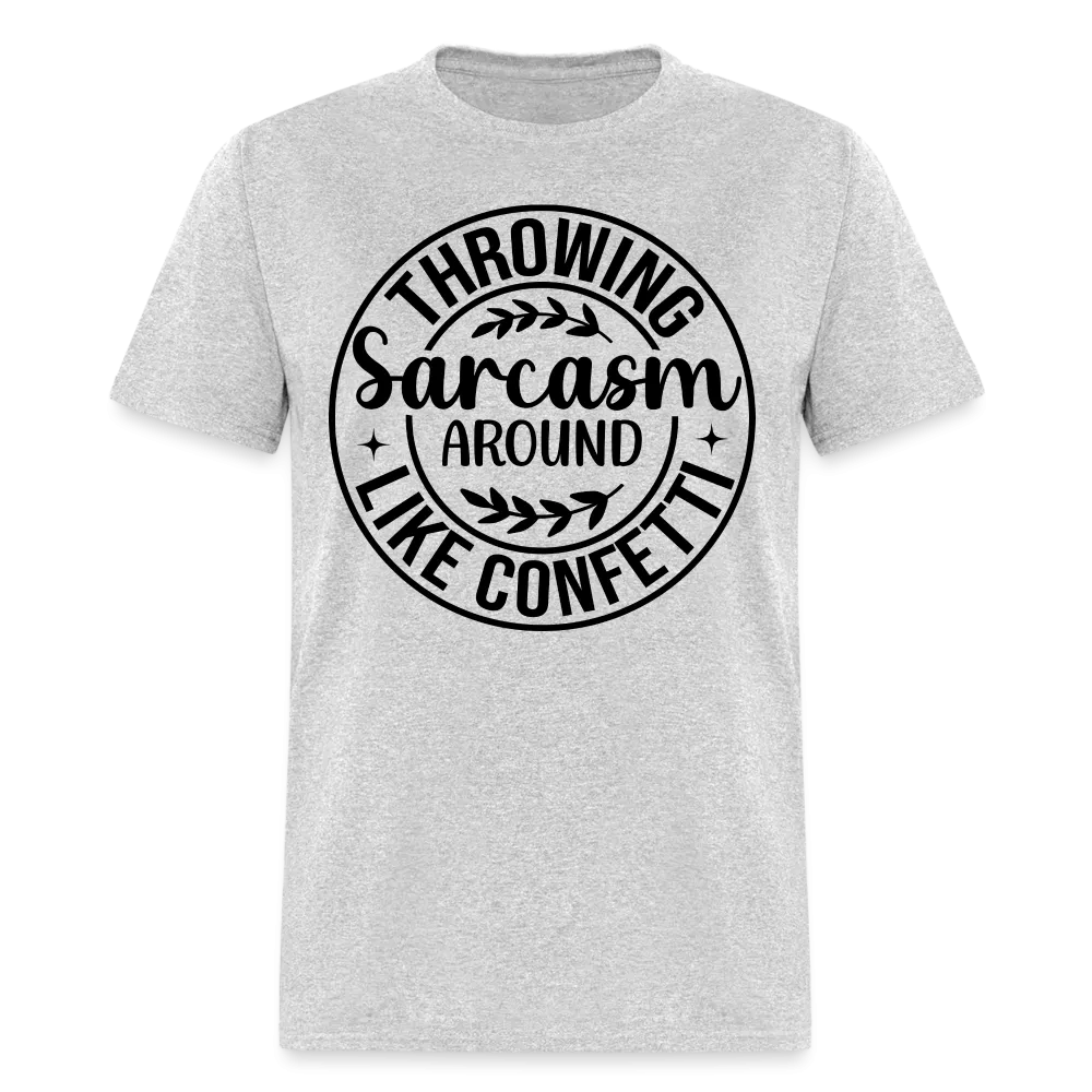 Throwing Sarcasm Around Like Confetti T-Shirt
