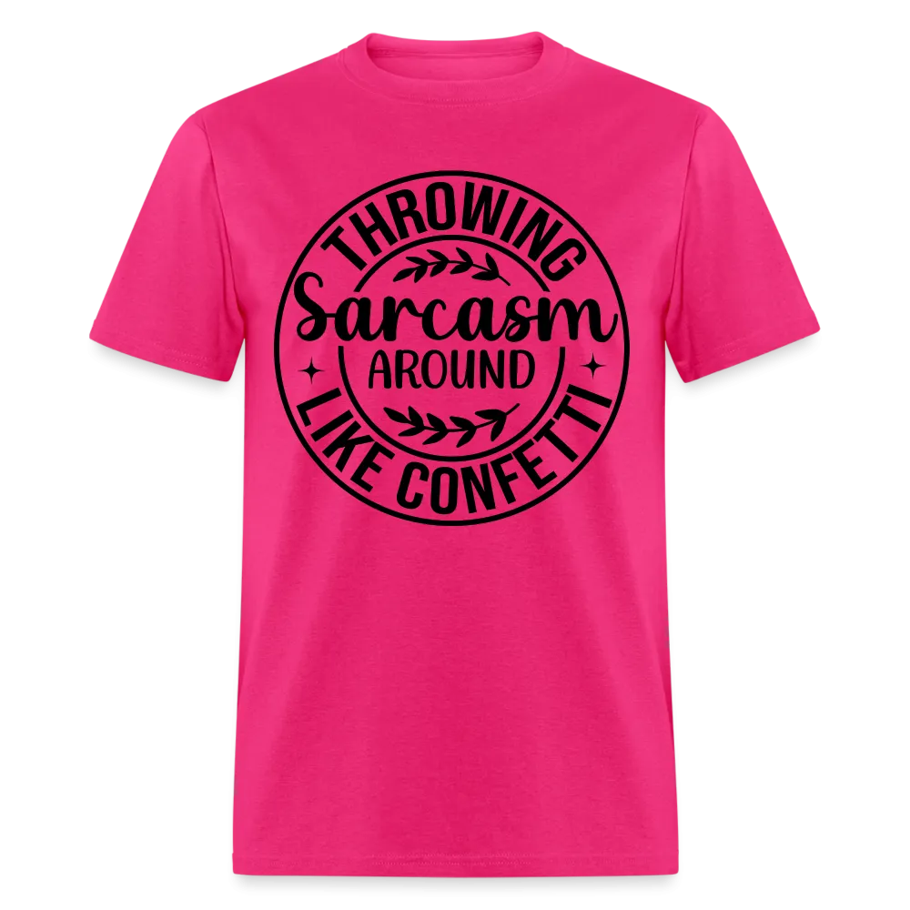 Throwing Sarcasm Around Like Confetti T-Shirt