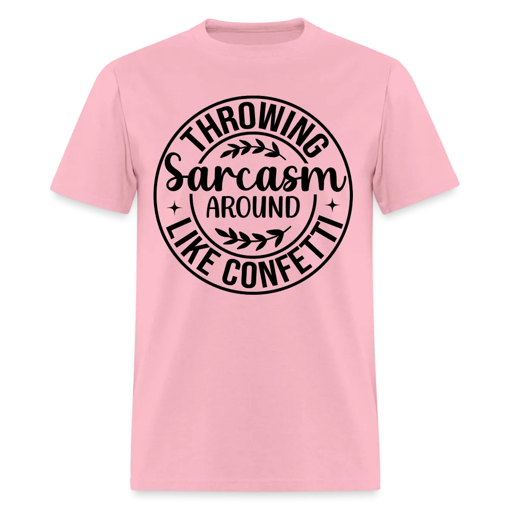 Throwing Sarcasm Around Like Confetti T-Shirt