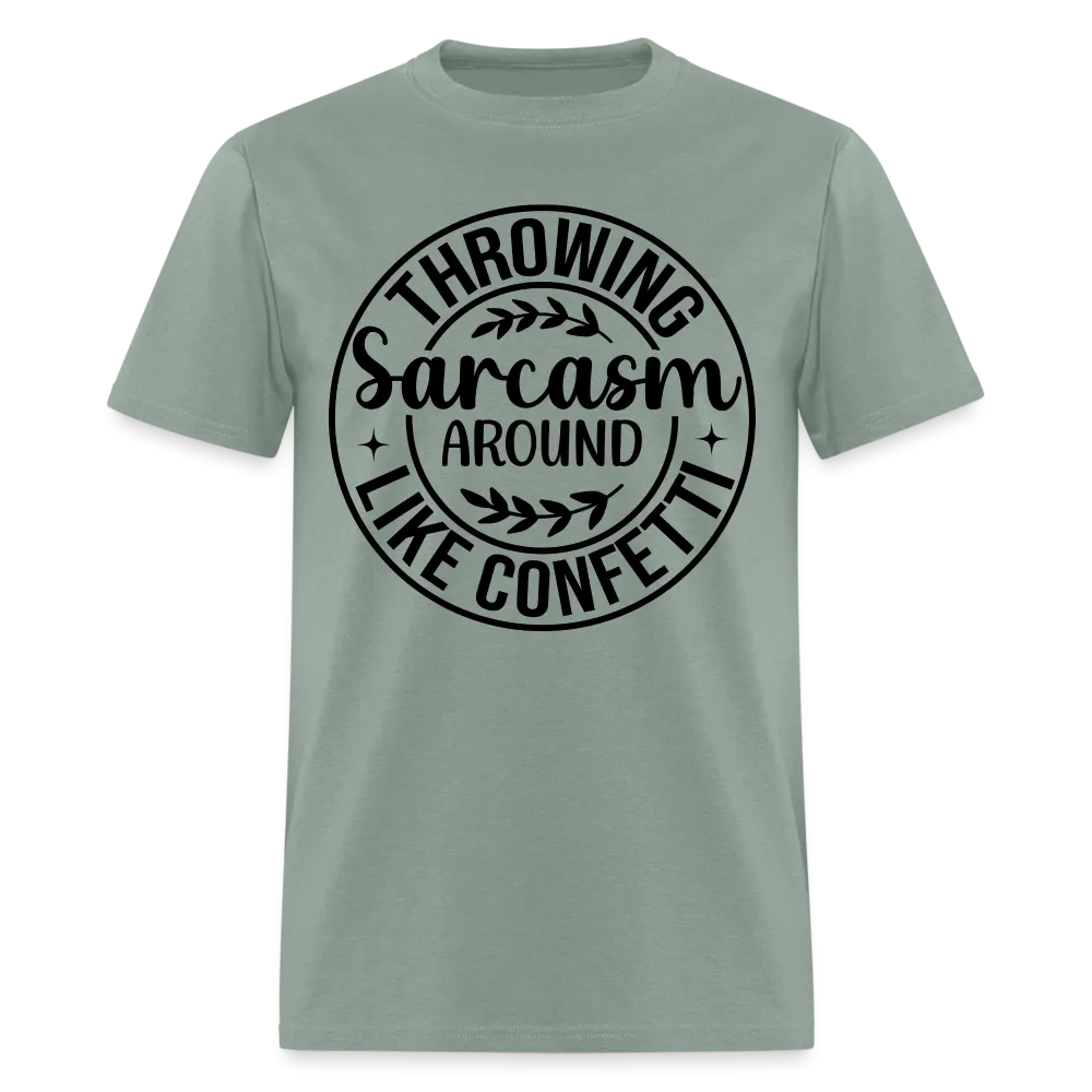 Throwing Sarcasm Around Like Confetti T-Shirt