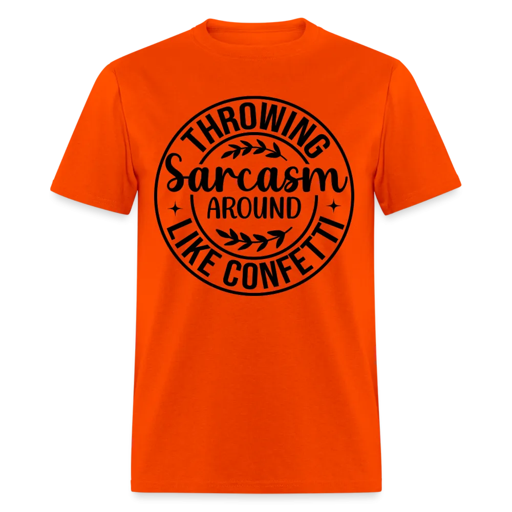 Throwing Sarcasm Around Like Confetti T-Shirt