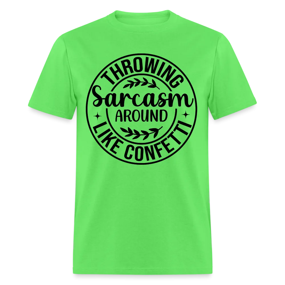 Throwing Sarcasm Around Like Confetti T-Shirt
